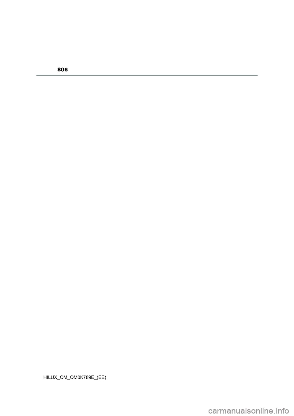 TOYOTA HILUX 2023 Owners Manual 806
HILUX_OM_OM0K789E_(EE) TOYOTA HILUX 2023 Owners Manual 806
HILUX_OM_OM0K789E_(EE)