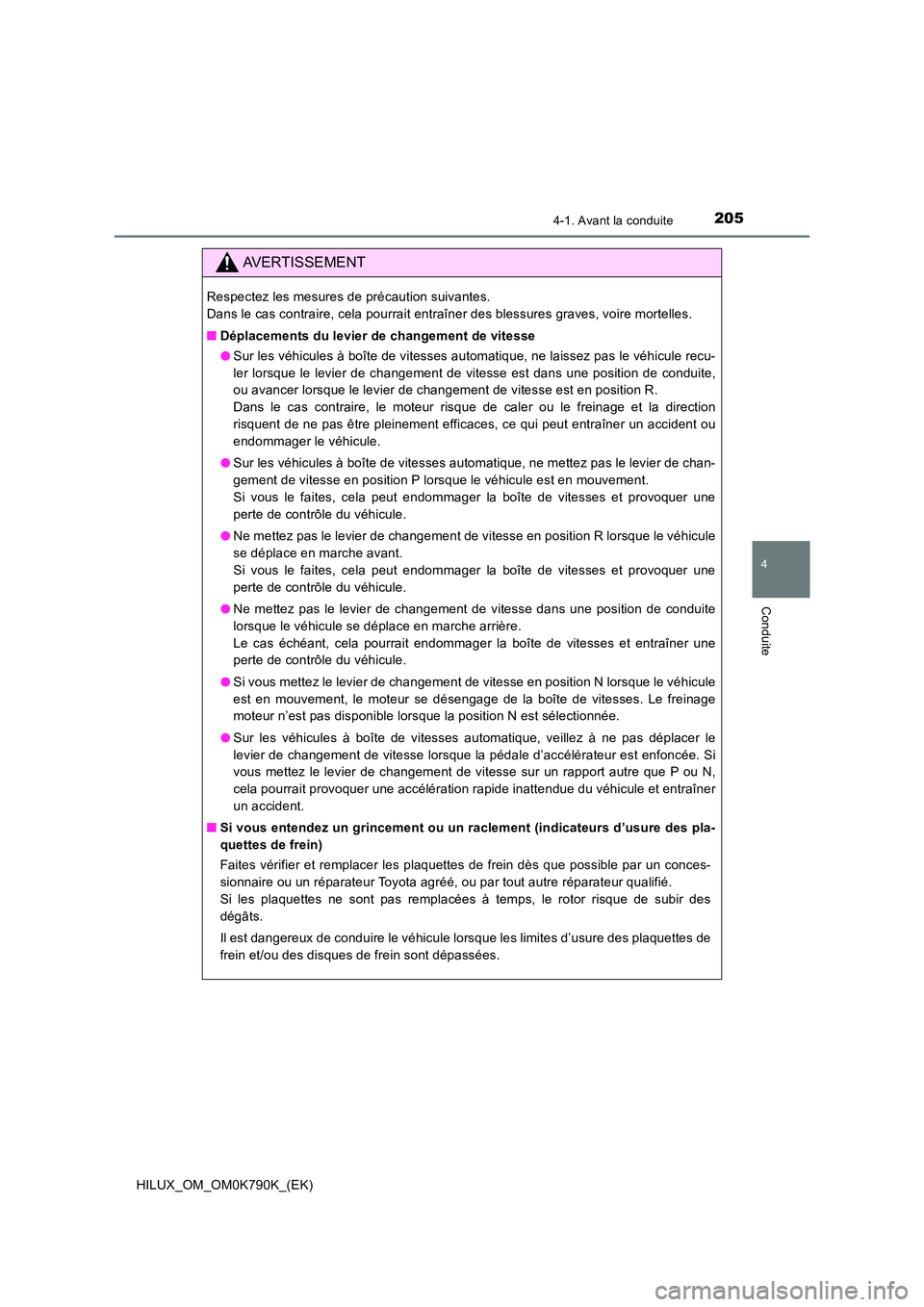 TOYOTA HILUX 2023  Manuel du propriétaire (in French) 2054-1. Avant la conduite
4
Conduite
HILUX_OM_OM0K790K_(EK)
AVERTISSEMENT
Respectez les mesures de précaution suivantes.  
Dans le cas contraire, cela pourrait entraîner des blessures graves, voire 