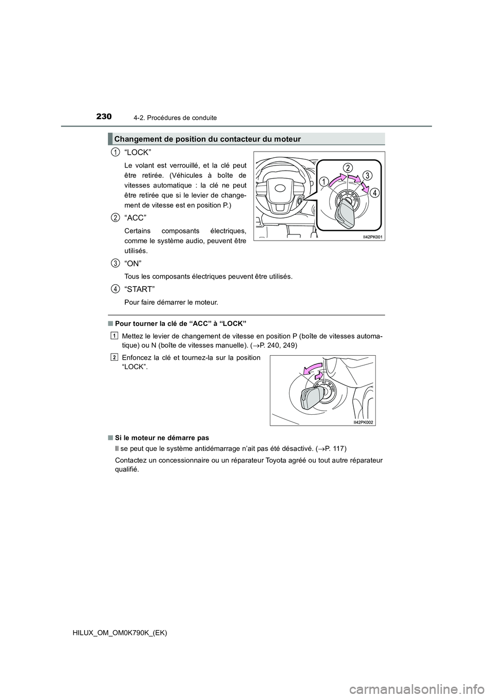 TOYOTA HILUX 2023  Manuel du propriétaire (in French) 2304-2. Procédures de conduite
HILUX_OM_OM0K790K_(EK)
“LOCK”
Le volant est verrouillé, et la clé peut 
être retirée. (Véhicules à boîte de
vitesses automatique : la clé ne peut
être reti