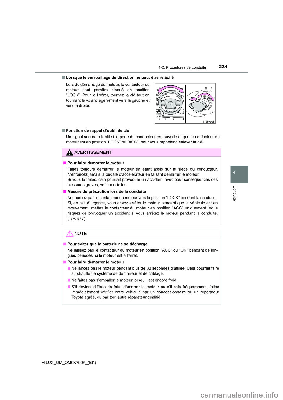 TOYOTA HILUX 2023  Manuel du propriétaire (in French) 2314-2. Procédures de conduite
4
Conduite
HILUX_OM_OM0K790K_(EK) 
■ Lorsque le verrouillage de direction ne peut être relâché 
■ Fonction de rappel d’oubli de clé 
Un signal sonore retentit