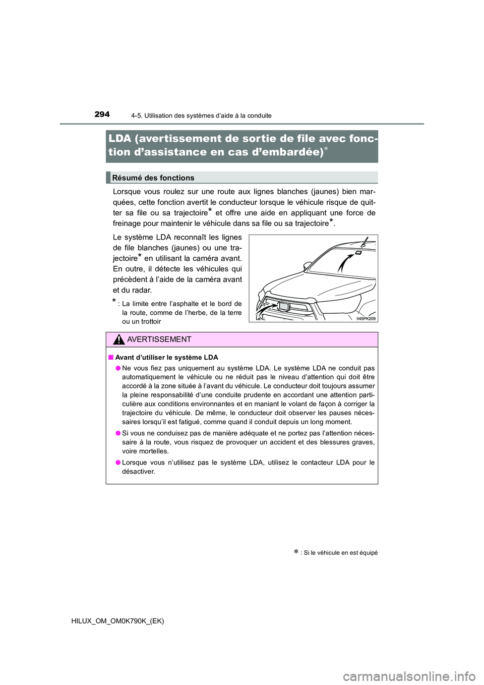 TOYOTA HILUX 2023 Manuel du propriétaire (in French) 2944-5. Utilisation des systèmes d’aide à la conduite
HILUX_OM_OM0K790K_(EK)
LDA (aver tissement de sor tie de file avec fonc-
tion d’assistance en cas d’embardée)
Lorsque vous roulez sur TOYOTA HILUX 2023 Manuel du propriétaire (in French) 2944-5. Utilisation des systèmes d’aide à la conduite
HILUX_OM_OM0K790K_(EK)
LDA (aver tissement de sor tie de file avec fonc-
tion d’assistance en cas d’embardée)
Lorsque vous roulez sur