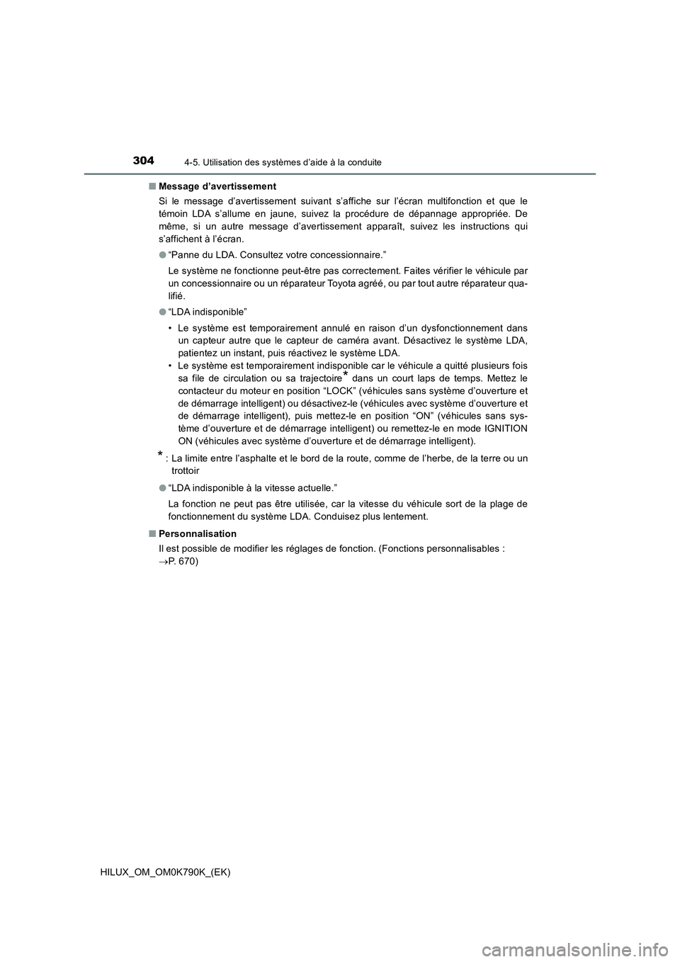 TOYOTA HILUX 2023 Manuel du propriétaire (in French) 3044-5. Utilisation des systèmes d’aide à la conduite
HILUX_OM_OM0K790K_(EK)
■ Message d’avertissement
Si le message d’avertissement suivant s’affiche sur l’écran multifonction et que TOYOTA HILUX 2023 Manuel du propriétaire (in French) 3044-5. Utilisation des systèmes d’aide à la conduite
HILUX_OM_OM0K790K_(EK)
■ Message d’avertissement
Si le message d’avertissement suivant s’affiche sur l’écran multifonction et que