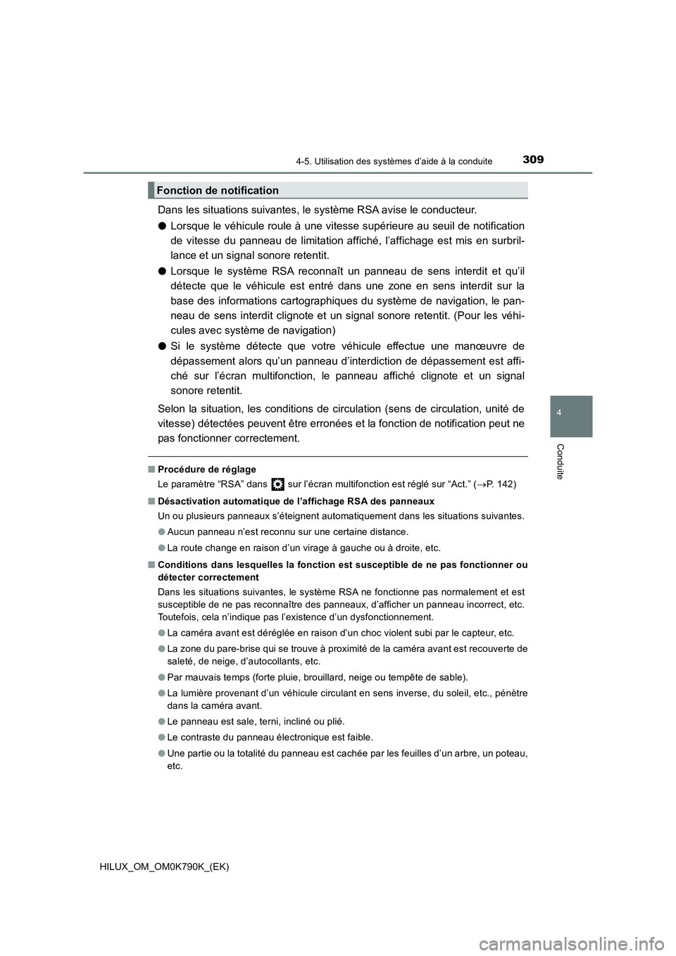 TOYOTA HILUX 2023 Manuel du propriétaire (in French) 3094-5. Utilisation des systèmes d’aide à la conduite
4
Conduite
HILUX_OM_OM0K790K_(EK)
Dans les situations suivantes, le système RSA avise le conducteur.
● Lorsque le véhicule roule à une v TOYOTA HILUX 2023 Manuel du propriétaire (in French) 3094-5. Utilisation des systèmes d’aide à la conduite
4
Conduite
HILUX_OM_OM0K790K_(EK)
Dans les situations suivantes, le système RSA avise le conducteur.
● Lorsque le véhicule roule à une v