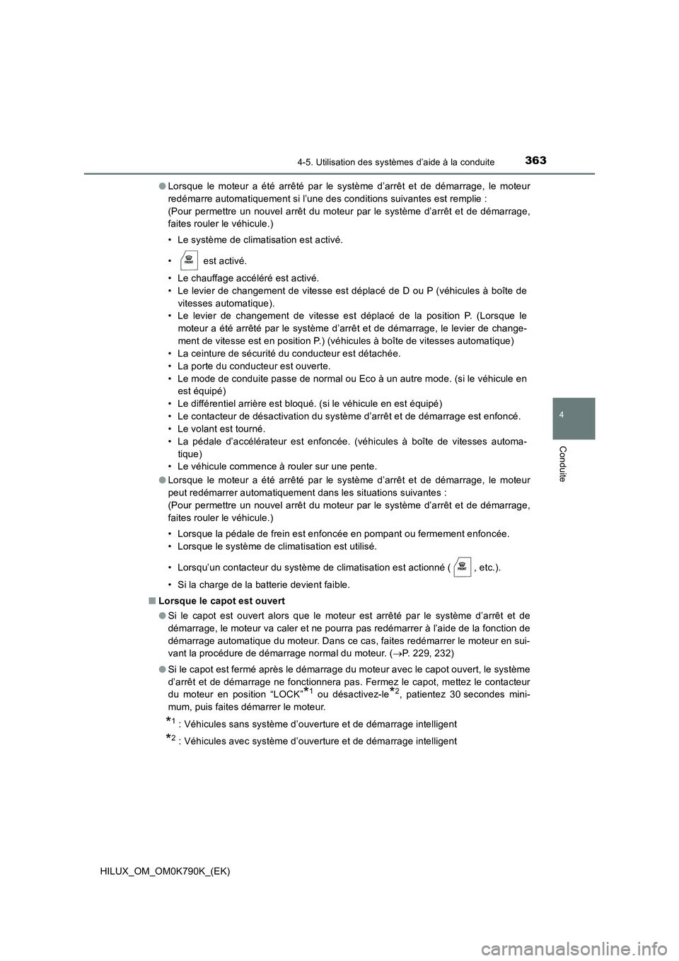 TOYOTA HILUX 2023 Manuel du propriétaire (in French) 3634-5. Utilisation des systèmes d’aide à la conduite
4
Conduite
HILUX_OM_OM0K790K_(EK)
● Lorsque le moteur a été arrêté par le système d’arrêt et de démarrage, le moteur
redémarre a TOYOTA HILUX 2023 Manuel du propriétaire (in French) 3634-5. Utilisation des systèmes d’aide à la conduite
4
Conduite
HILUX_OM_OM0K790K_(EK)
● Lorsque le moteur a été arrêté par le système d’arrêt et de démarrage, le moteur
redémarre a
