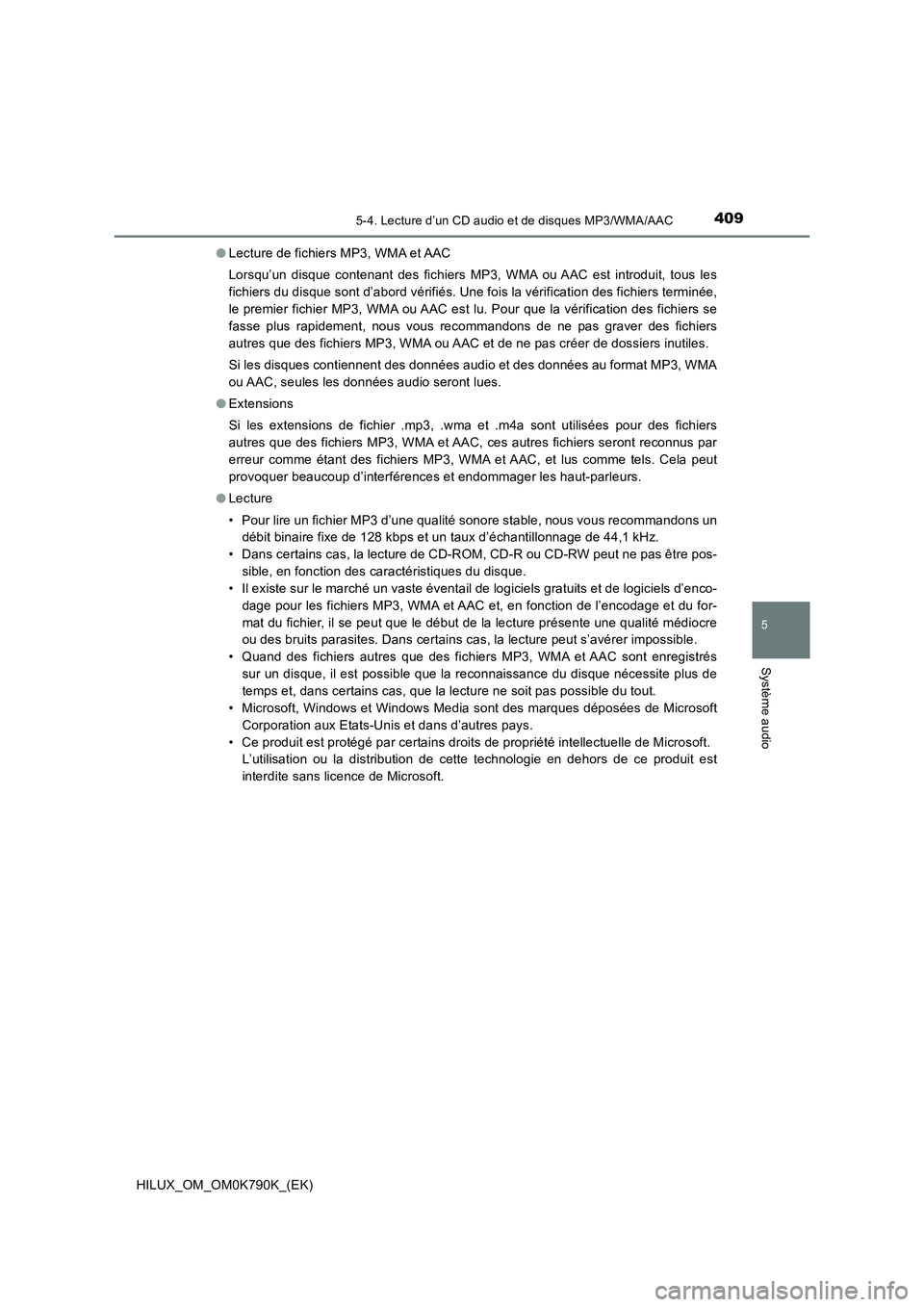 TOYOTA HILUX 2023  Manuel du propriétaire (in French) 4095-4. Lecture d’un CD audio et de disques MP3/WMA/AAC
5
Système audio
HILUX_OM_OM0K790K_(EK) 
● Lecture de fichiers MP3, WMA et AAC 
Lorsqu’un disque contenant des fichiers MP3, WMA ou AAC es
