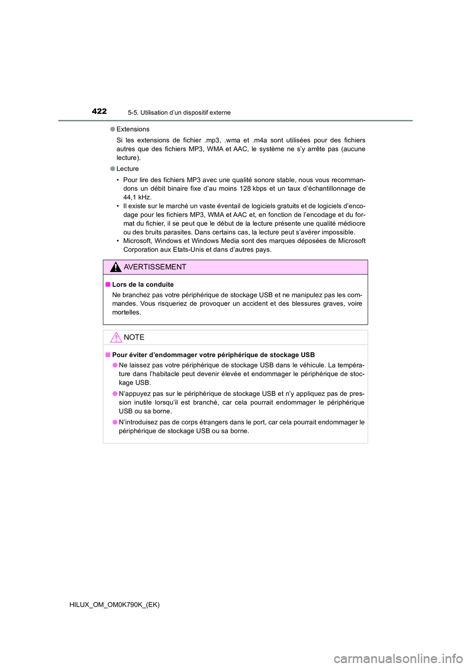TOYOTA HILUX 2023  Manuel du propriétaire (in French) 4225-5. Utilisation d’un dispositif externe
HILUX_OM_OM0K790K_(EK) 
● Extensions 
Si les extensions de fichier .mp3, .wma et .m4a sont utilisées pour des fichiers 
autres que des fichiers MP3, WM