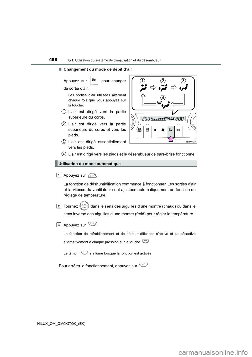 TOYOTA HILUX 2023  Manuel du propriétaire (in French) 4586-1. Utilisation du système de climatisation et du désembueur
HILUX_OM_OM0K790K_(EK) 
■Changement du mode de débit d’air 
Appuyez sur   pour changer 
de sortie d’air.
Les sorties d’air u