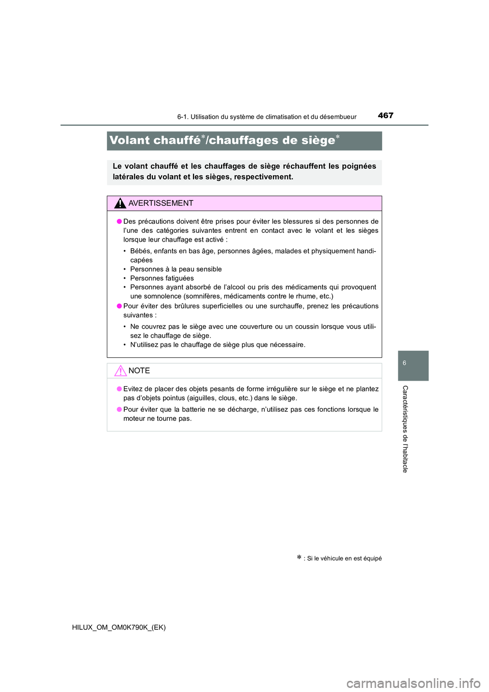 TOYOTA HILUX 2023  Manuel du propriétaire (in French) 4676-1. Utilisation du système de climatisation et du désembueur
HILUX_OM_OM0K790K_(EK)
6
Caractéristiques de l’habitacle
Volant chauffé/chauffages de siège
 : Si le véhicule en est 