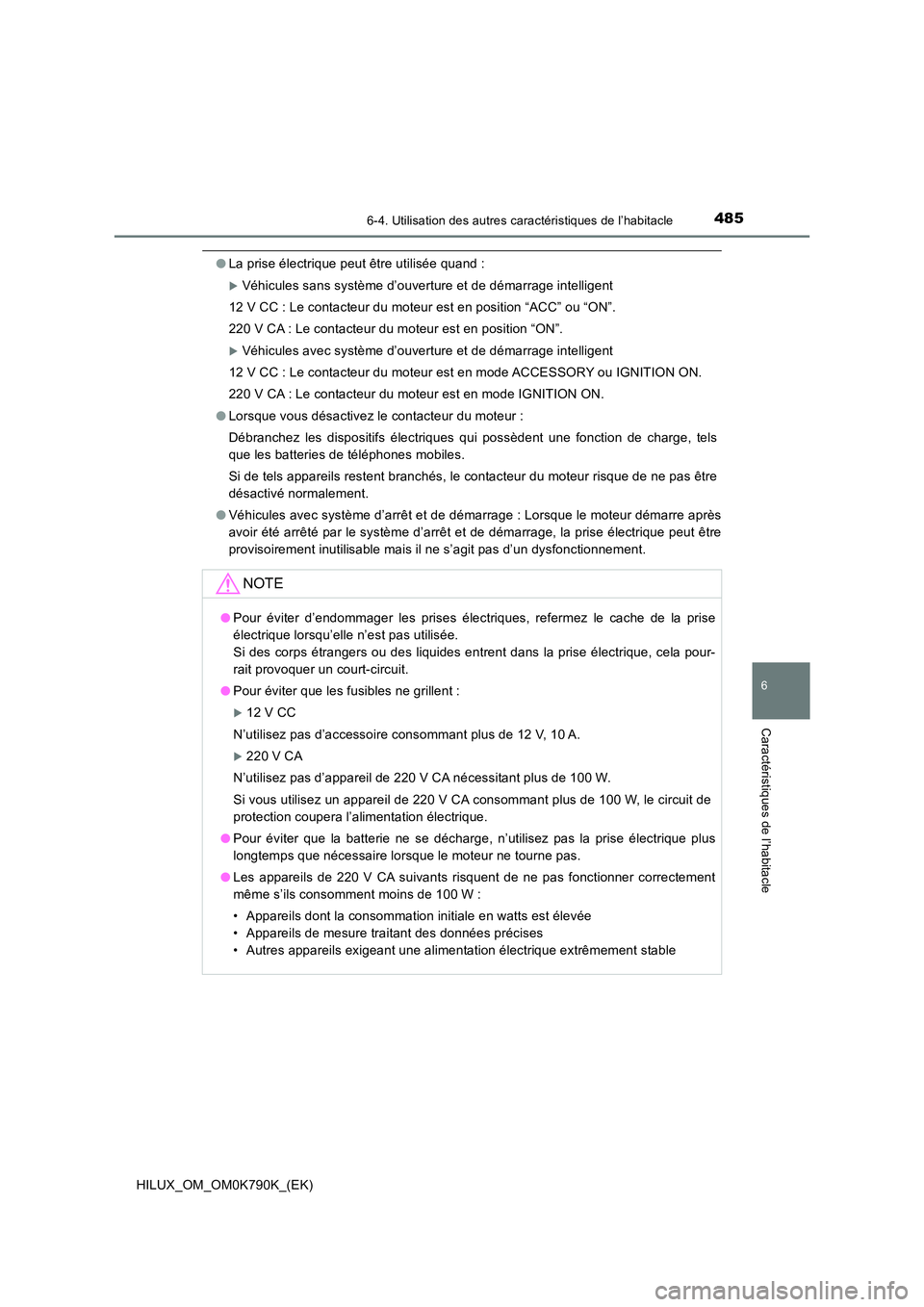 TOYOTA HILUX 2023  Manuel du propriétaire (in French) 4856-4. Utilisation des autres caractéristiques de l’habitacle
HILUX_OM_OM0K790K_(EK)
6
Caractéristiques de l’habitacle
●La prise électrique peut être utilisée quand :
Véhicules sans sy