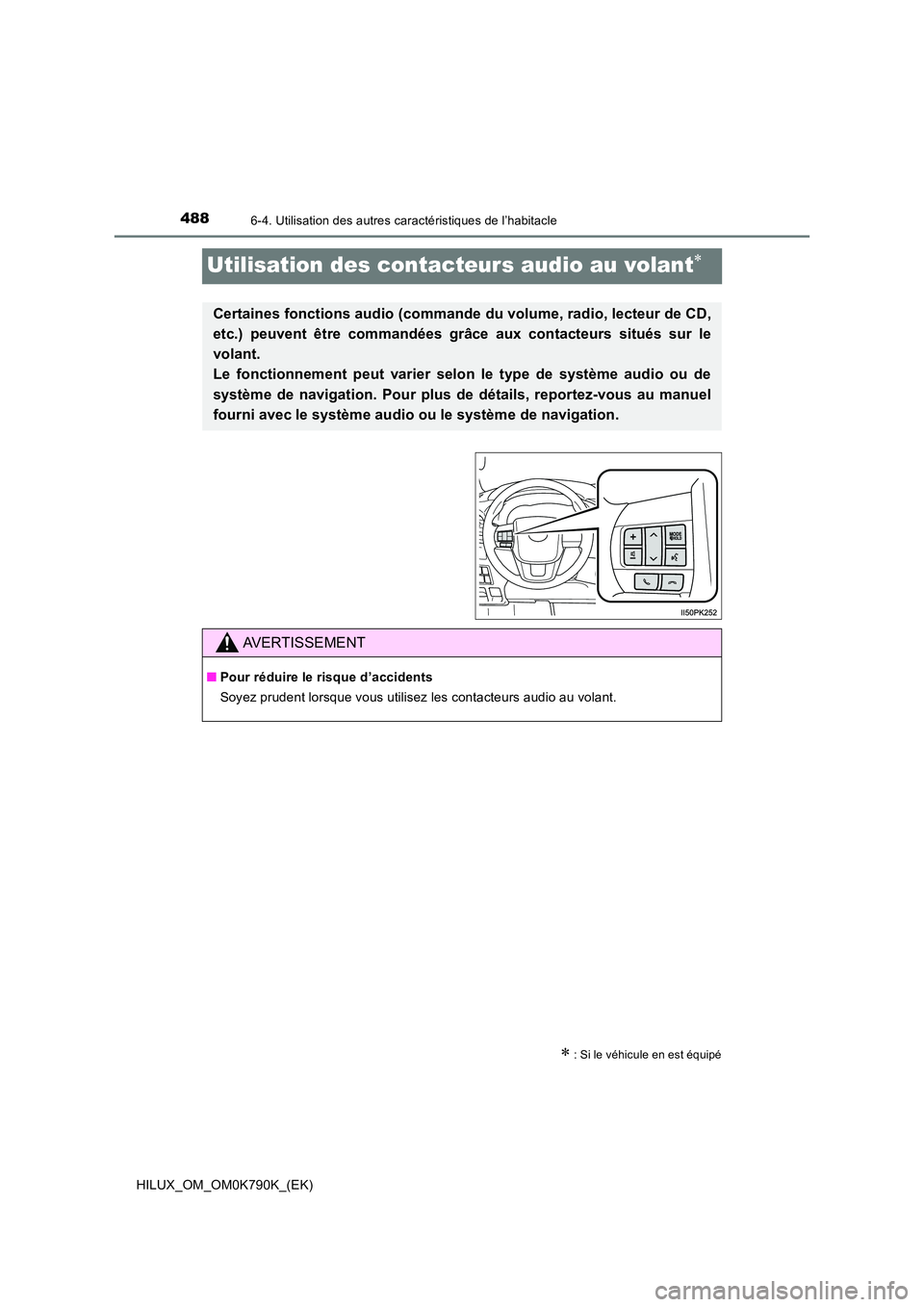 TOYOTA HILUX 2023  Manuel du propriétaire (in French) 4886-4. Utilisation des autres caractéristiques de l’habitacle
HILUX_OM_OM0K790K_(EK)
Utilisation des contacteurs audio au volant
: Si le véhicule en est équipé
Certaines fonctions audio (