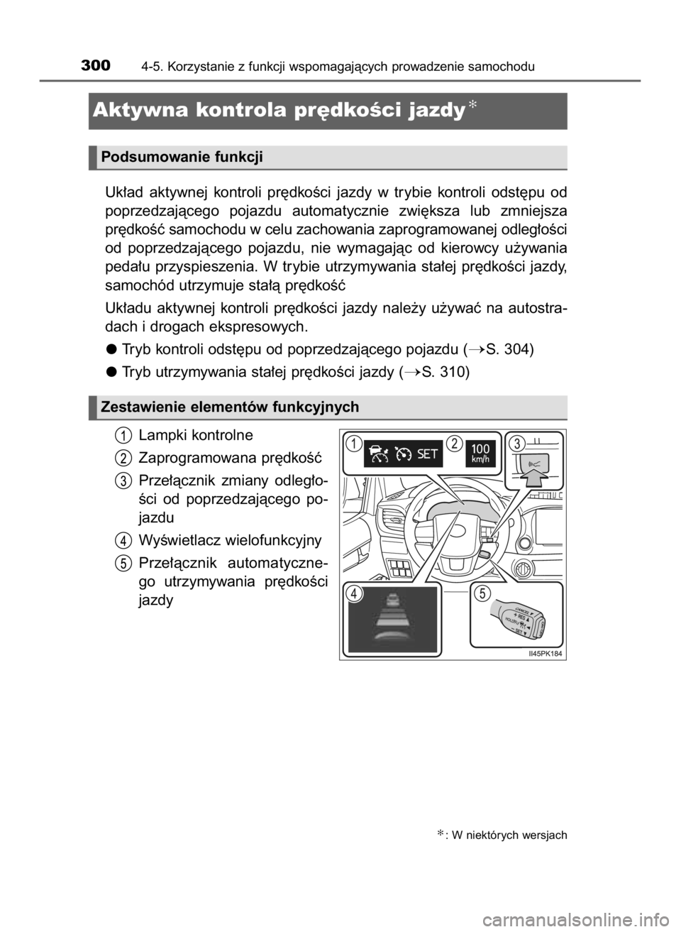 TOYOTA HILUX 2023  Instrukcja obsługi (in Polish) Uk∏ad  aktywnej  kontroli  pr´dkoÊci  jazdy  w trybie  kontroli  odst´pu  od
poprzedzajàcego  pojazdu  automatycznie  zwi´ksza  lub  zmniejsza
pr´dkoÊç samochodu w celu zachowania zaprogramo