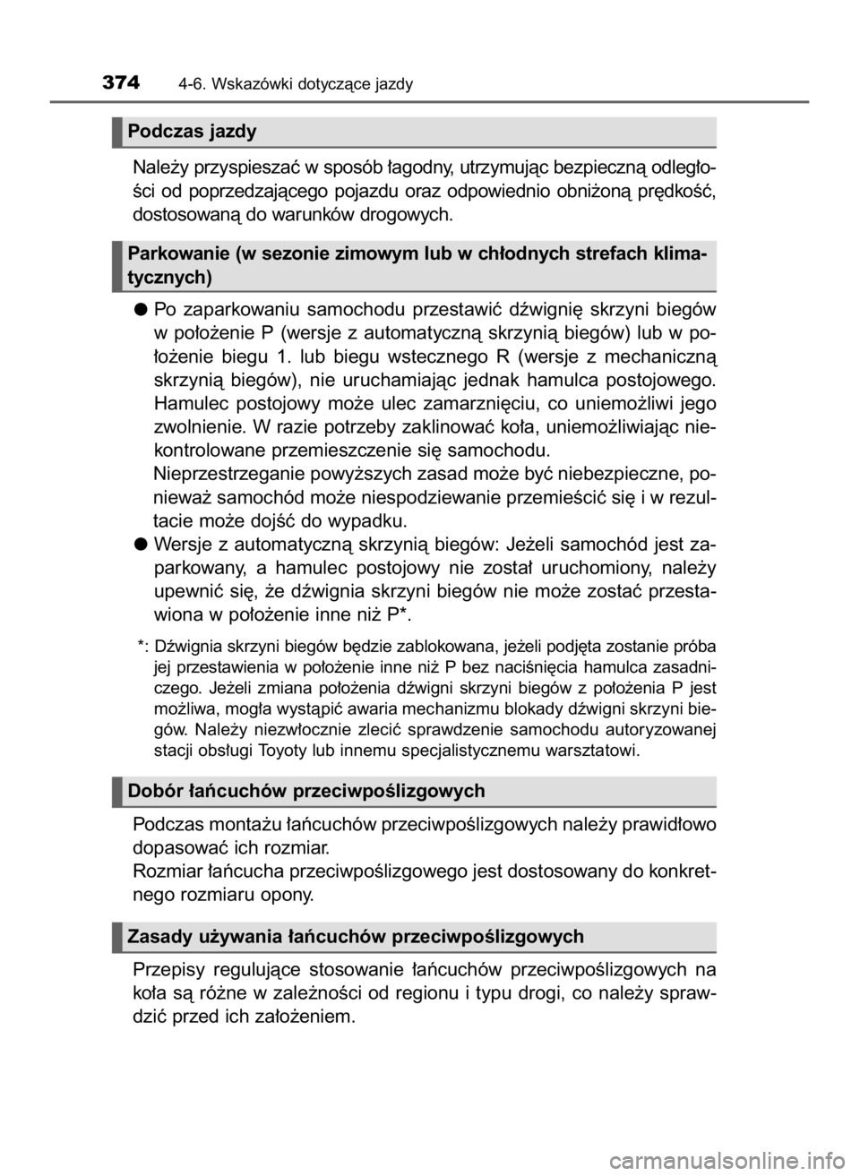 TOYOTA HILUX 2023  Instrukcja obsługi (in Polish) Nale˝y przyspieszaç w sposób ∏agodny, utrzymujàc bezpiecznà odleg∏o-
Êci  od  poprzedzajàcego  pojazdu  oraz  odpowiednio  obni˝onà  pr´dkoÊç,
dostosowanà do warunków drogowych.
Po  