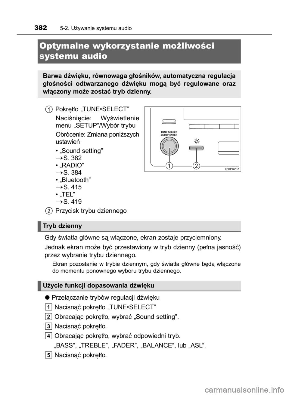 TOYOTA HILUX 2023  Instrukcja obsługi (in Polish) Pokr´t∏o „TUNE•SELECT”
NaciÊni´cie:  WyÊwietlenie
menu „SETUP”/Wybór trybu
Obrócenie: Zmiana poni˝szych
ustawieƒ
• „Sound setting”
S. 382
• „RADIO”
S. 384
• „Blue
