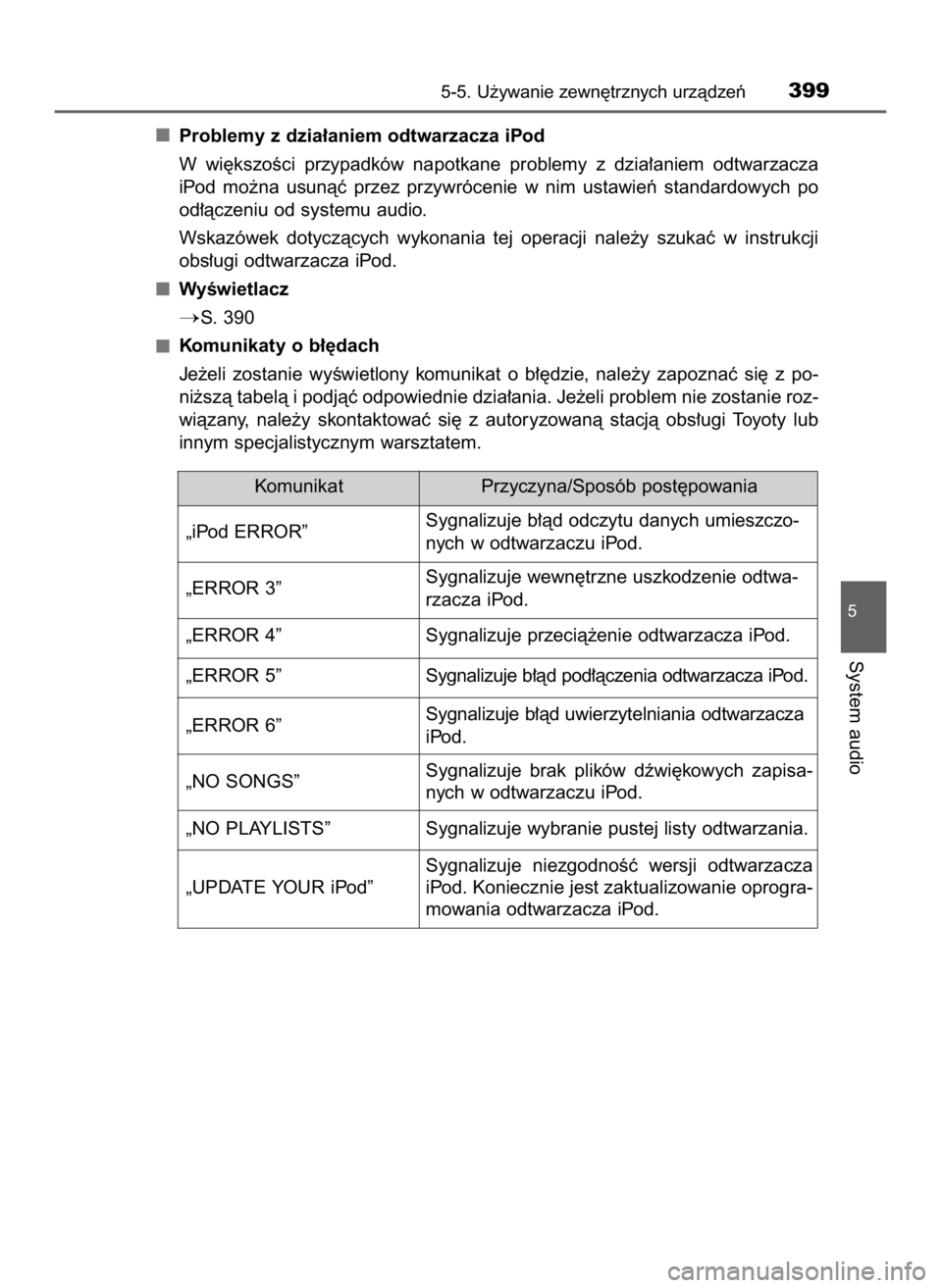 TOYOTA HILUX 2023  Instrukcja obsługi (in Polish) Problemy z dzia∏aniem odtwarzacza iPod
W wi´kszoÊci  przypadków  napotkane  problemy  z dzia∏aniem  odtwarzacza
iPod  mo˝na  usunàç  przez  przywrócenie  w nim  ustawieƒ  standardowych  po