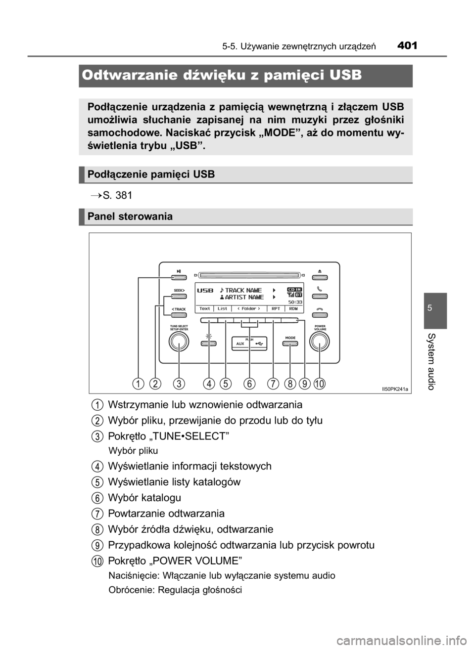 TOYOTA HILUX 2023  Instrukcja obsługi (in Polish) S. 381
Wstrzymanie lub wznowienie odtwarzania
Wybór pliku, przewijanie do przodu lub do ty∏u
Pokr´t∏o „TUNE•SELECT”
Wybór pliku
WyÊwietlanie informacji tekstowych
WyÊwietlanie listy ka