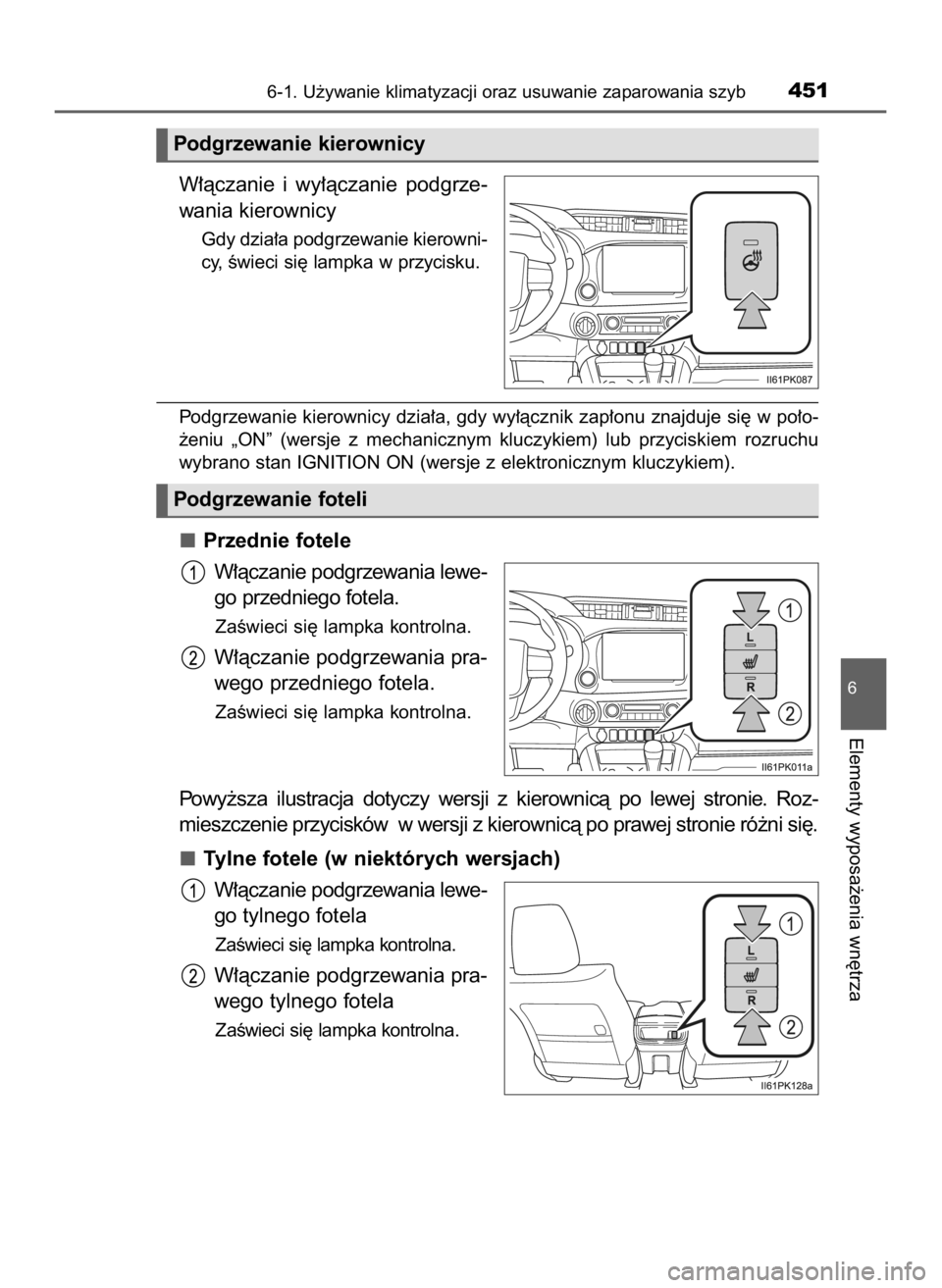 TOYOTA HILUX 2023  Instrukcja obsługi (in Polish) W∏àczanie  i wy∏àczanie  podgrze-
wania kierownicy
Gdy dzia∏a podgrzewanie kierowni-
cy, Êwieci si´ lampka w przycisku.
Podgrzewanie kierownicy dzia∏a, gdy wy∏àcznik zap∏onu znajduje 