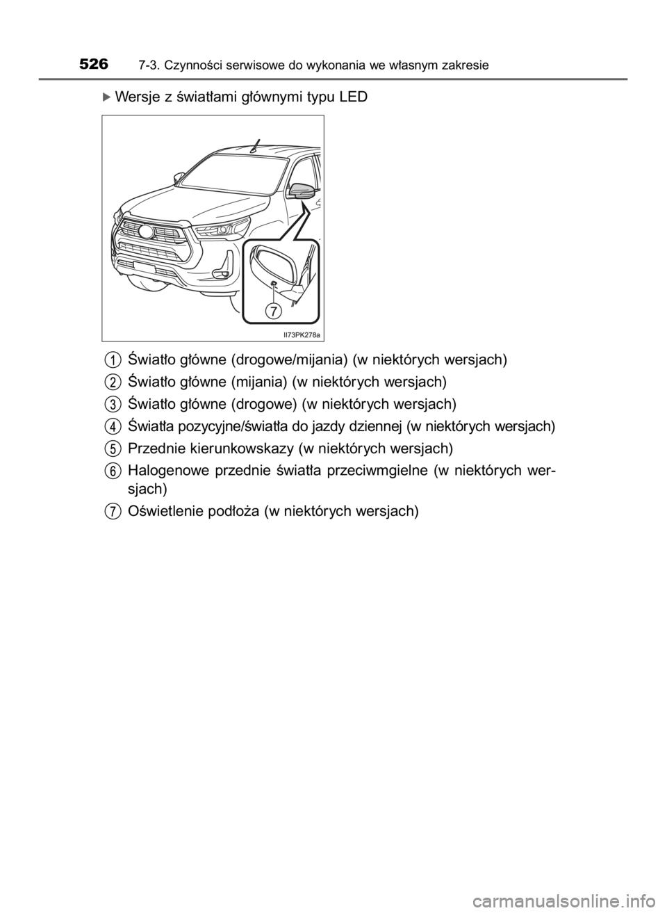 TOYOTA HILUX 2023  Instrukcja obsługi (in Polish) ó Wersje z Êwiat∏ami g∏ównymi typu LED
Âwiat∏o g∏ówne (drogowe/mijania) (w niektórych wersjach)
Âwiat∏o g∏ówne (mijania) (w niektórych wersjach)
Âwiat∏o g∏ówne (drogowe) (w 