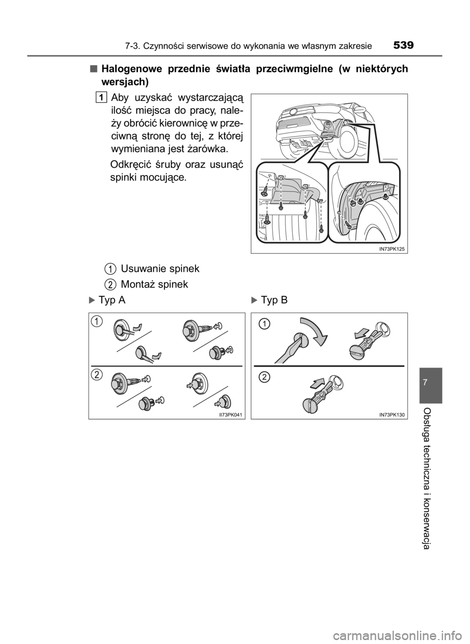 TOYOTA HILUX 2023  Instrukcja obsługi (in Polish) Halogenowe  przednie  Êwiat∏a  przeciwmgielne  (w niektórych
wersjach)
Aby  uzyskaç  wystarczajàcà
iloÊç  miejsca  do  pracy,  nale-
˝y obróciç kierownic´ w prze-
ciwnà  stron´  do  tej