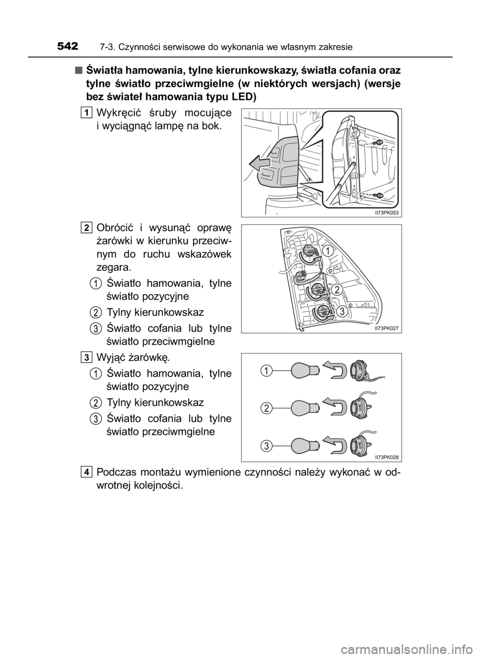 TOYOTA HILUX 2023  Instrukcja obsługi (in Polish) Âwiat∏a hamowania, tylne kierunkowskazy, Êwiat∏a cofania oraz
tylne  Êwiat∏o  przeciwmgielne  (w niektórych  wersjach)  (wersje
bez Êwiate∏ hamowania typu LED)
Wykr´ciç  Êruby  mocujà