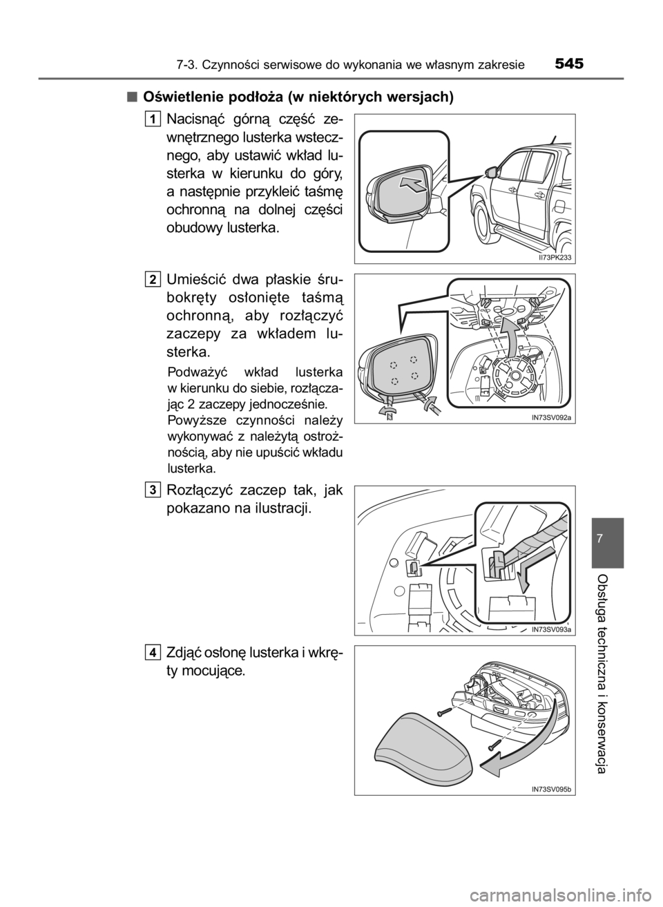 TOYOTA HILUX 2023  Instrukcja obsługi (in Polish) OÊwietlenie pod∏o˝a (w niektórych wersjach)
Nacisnàç  górnà  cz´Êç  ze-
wn´trznego lusterka wstecz-
nego,  aby  ustawiç  wk∏ad  lu-
sterka  w kierunku  do  góry,
a nast´pnie  przykle