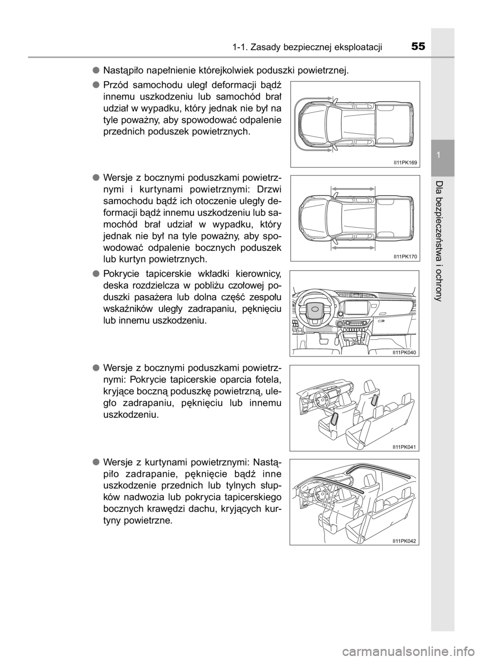 TOYOTA HILUX 2023  Instrukcja obsługi (in Polish) Nastàpi∏o nape∏nienie którejkolwiek poduszki powietrznej.
Przód  samochodu  uleg∏  deformacji  bàdê
innemu  uszkodzeniu  lub  samochód  bra∏
udzia∏ w wypadku, który jednak nie by∏ n