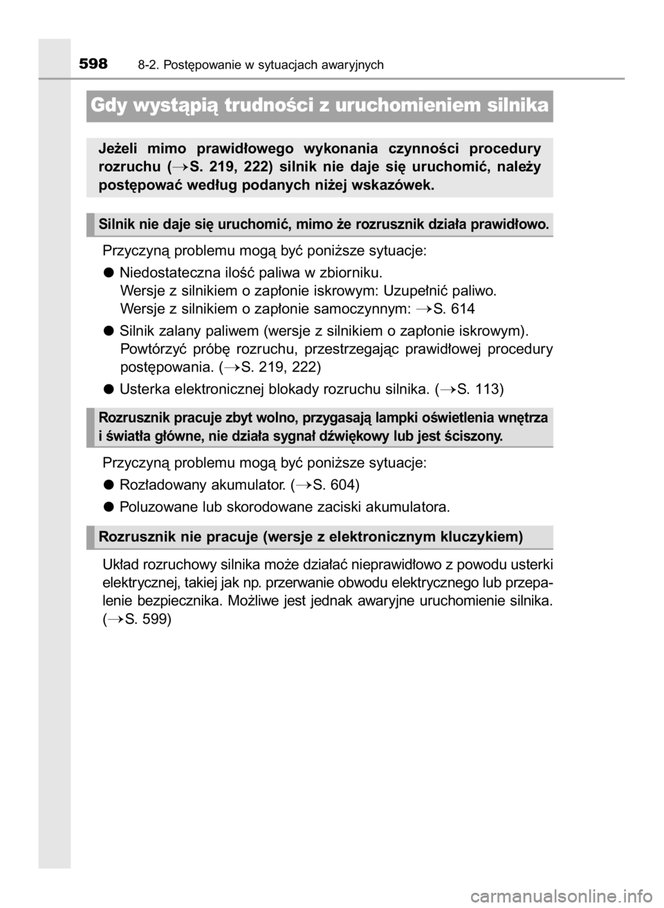 TOYOTA HILUX 2023  Instrukcja obsługi (in Polish) Przyczynà problemu mogà byç poni˝sze sytuacje:
Niedostateczna iloÊç paliwa w zbiorniku.
Wersje z silnikiem o zap∏onie iskrowym: Uzupe∏niç paliwo.
Wersje z silnikiem o zap∏onie samoczynnym