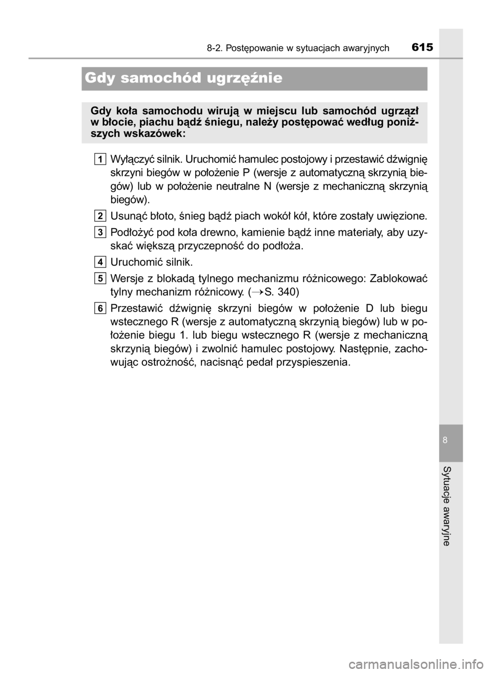 TOYOTA HILUX 2023  Instrukcja obsługi (in Polish) Wy∏àczyç silnik. Uruchomiç hamulec postojowy i przestawiç dêwigni´
skrzyni  biegów  w po∏o˝enie  P (wersje  z automatycznà  skrzynià  bie-
gów)  lub  w po∏o˝enie  neutralne  N (wersj