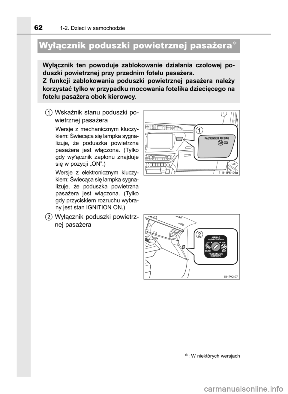 TOYOTA HILUX 2023  Instrukcja obsługi (in Polish) Wskaênik  stanu  poduszki  po-
wietrznej pasa˝era
Wersje  z mechanicznym  kluczy-
kiem: Âwiecàca si´ lampka sygna-
lizuje, ˝e poduszka  powietrzna
pasa˝era  jest  w∏àczona.  (Tylko
gdy  wy