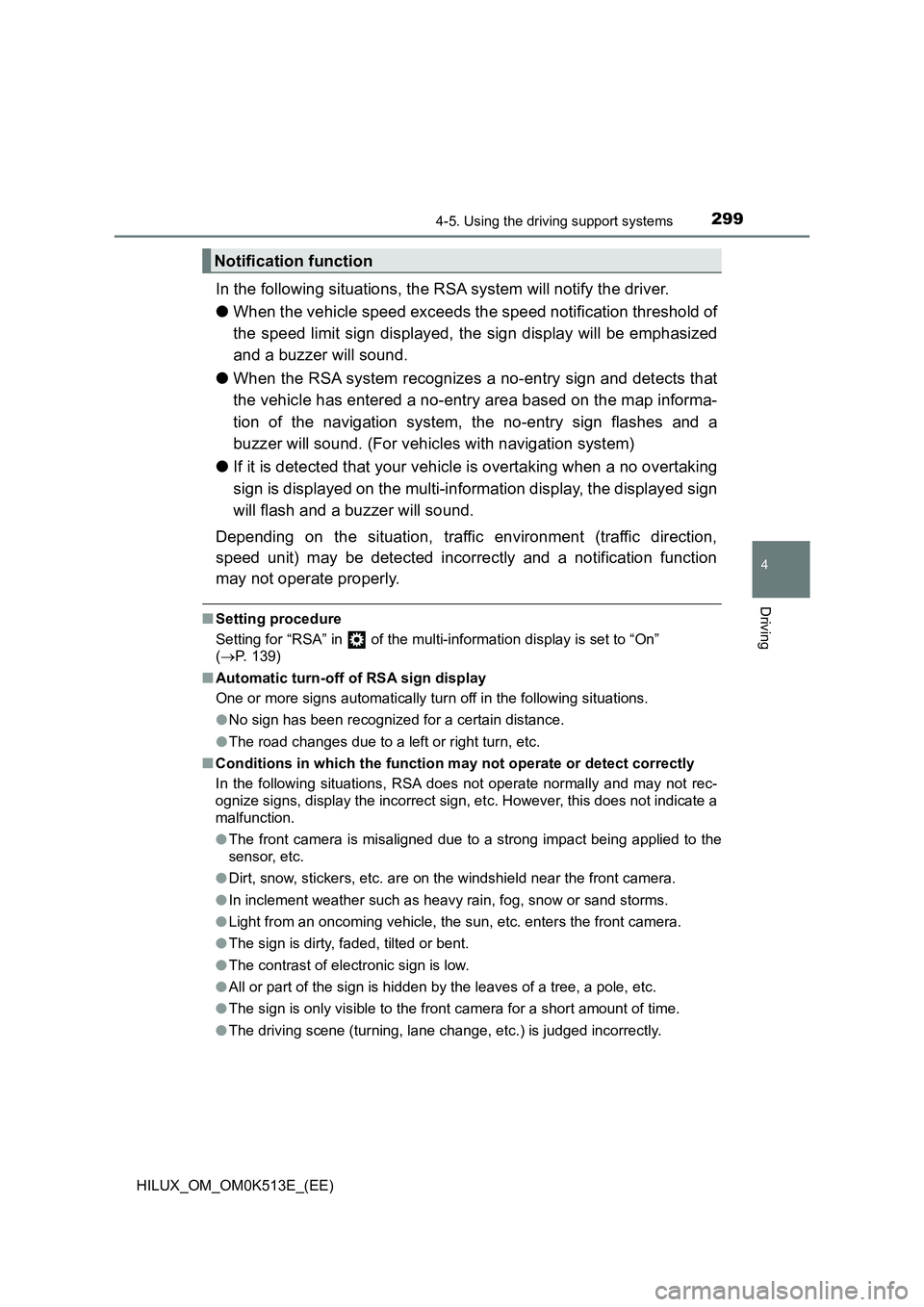 TOYOTA HILUX 2022 Owners Manual 2994-5. Using the driving support systems
4
Driving
HILUX_OM_OM0K513E_(EE)
In the following situations, the RSA system will notify the driver. 
�O When the vehicle speed exceeds the speed notification