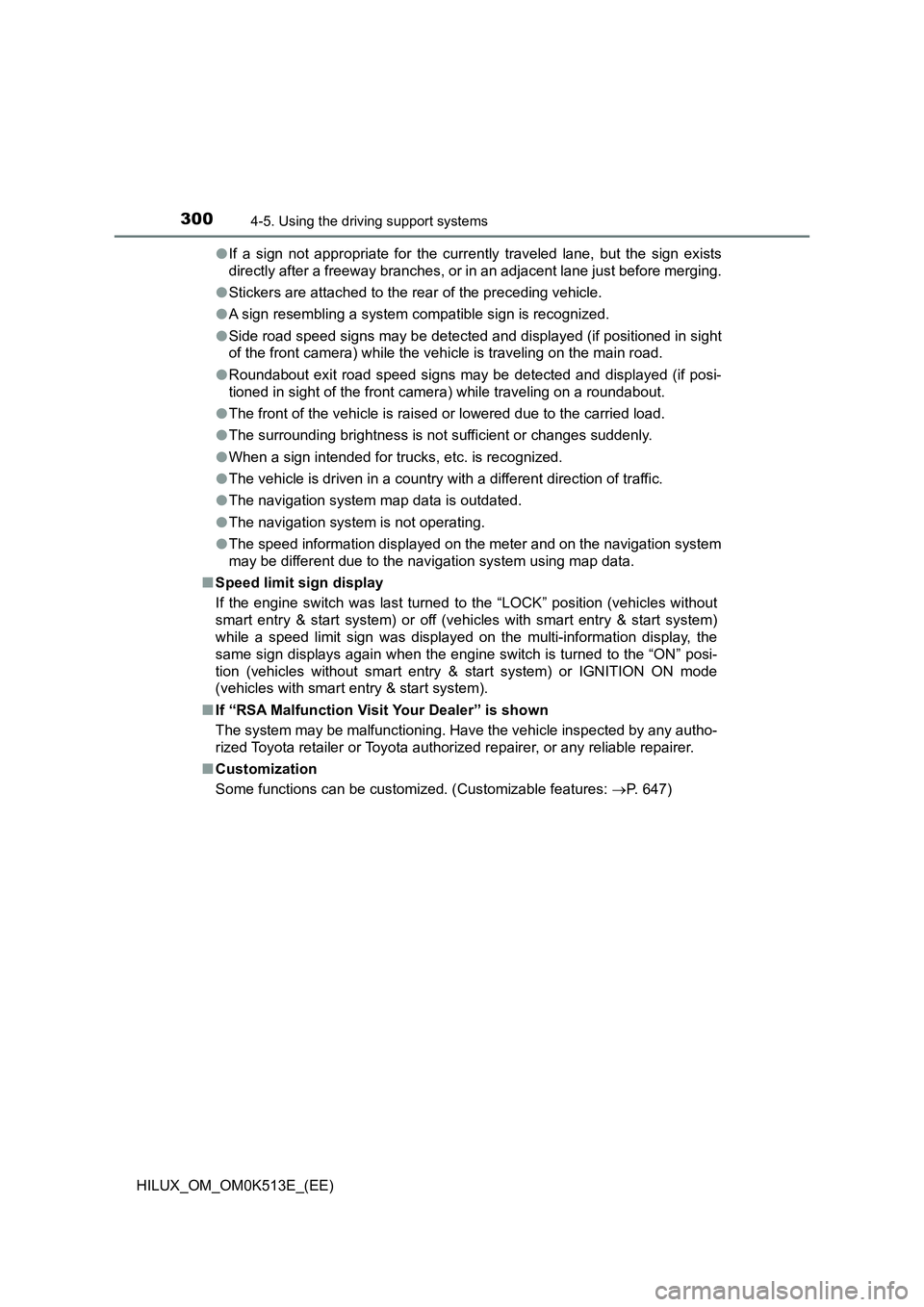 TOYOTA HILUX 2022 Owners Manual 3004-5. Using the driving support systems
HILUX_OM_OM0K513E_(EE) 
�O If a sign not appropriate for the currently traveled lane, but the sign exists 
directly after a freeway branches, or in an adjacen