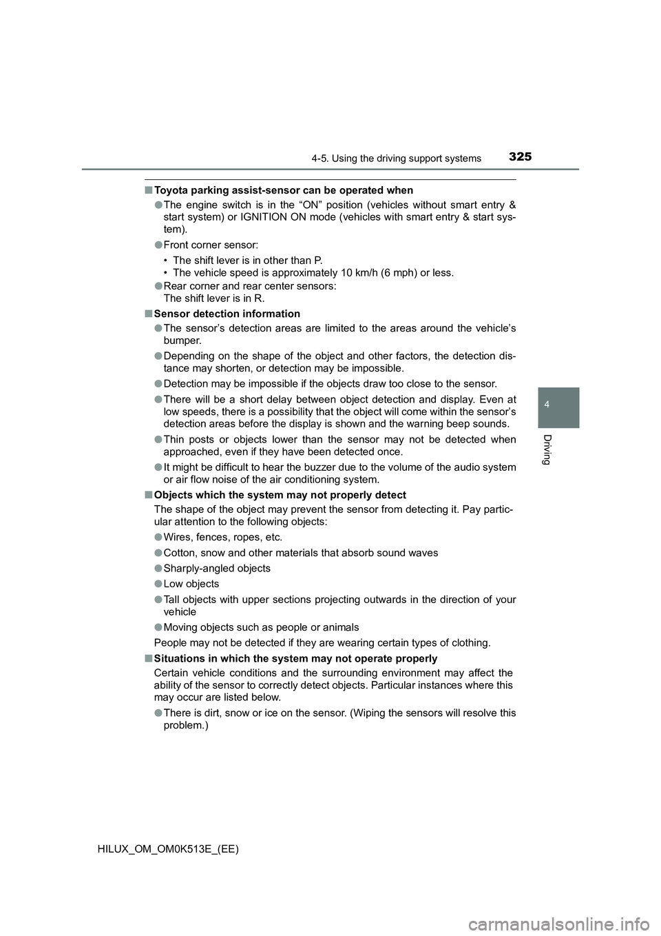 TOYOTA HILUX 2022 Owners Guide 3254-5. Using the driving support systems
4
Driving
HILUX_OM_OM0K513E_(EE)
�QToyota parking assist-sensor can be operated when 
�O The engine switch is in the “ON” position (vehicles without smart