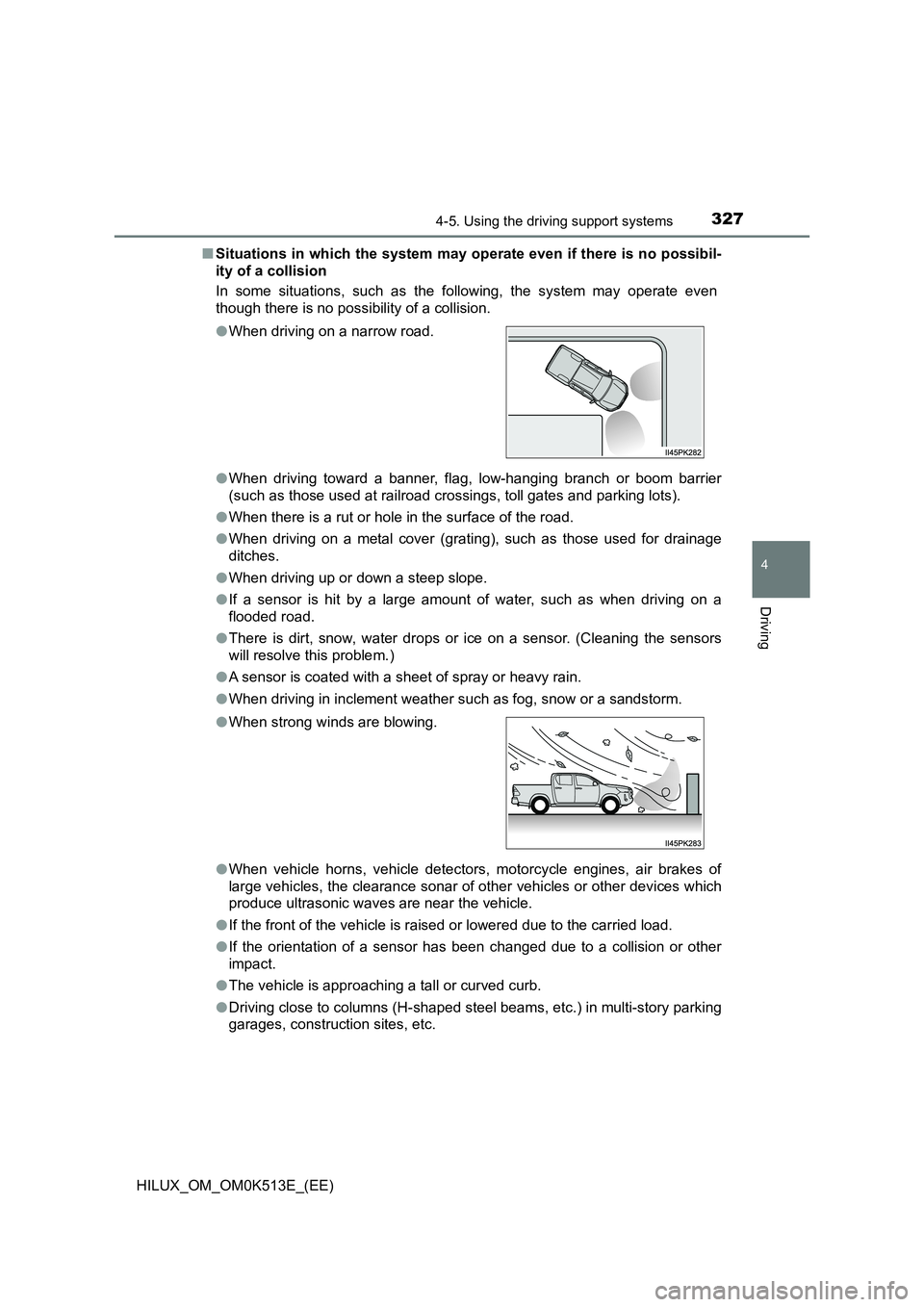 TOYOTA HILUX 2022 Owners Guide 3274-5. Using the driving support systems
4
Driving
HILUX_OM_OM0K513E_(EE) 
�Q Situations in which the system may operate even if there is no possibil- 
ity of a collision 
In some situations, such as