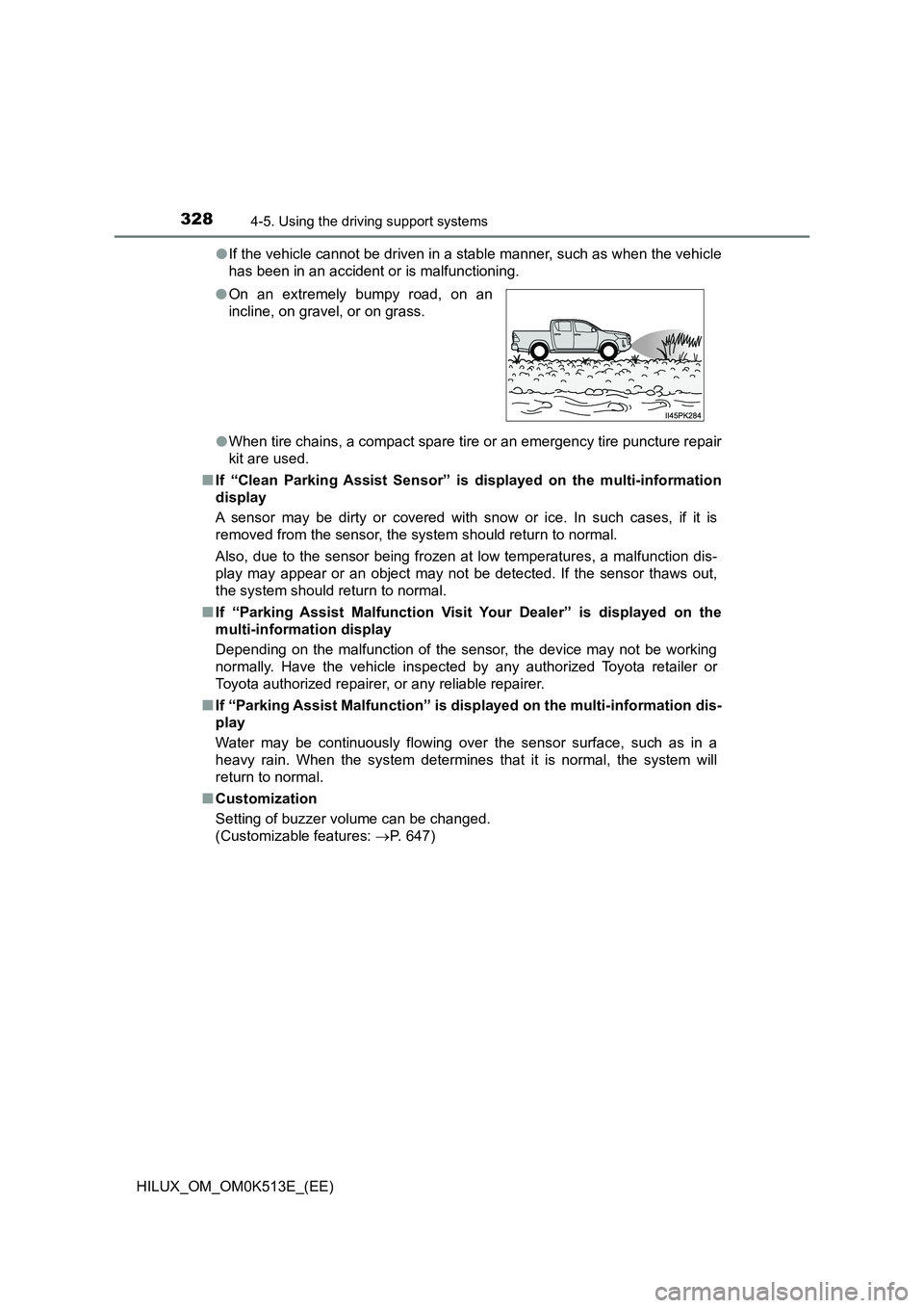 TOYOTA HILUX 2022 Owners Guide 3284-5. Using the driving support systems
HILUX_OM_OM0K513E_(EE) 
�O If the vehicle cannot be driven in a stable manner, such as when the vehicle 
has been in an accident or is malfunctioning. 
�O Whe