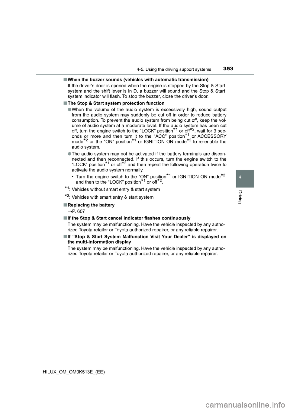 TOYOTA HILUX 2022 Service Manual 3534-5. Using the driving support systems
4
Driving
HILUX_OM_OM0K513E_(EE) 
�Q When the buzzer sounds (vehicles with automatic transmission) 
If the driver’s door is opened when the engine is stoppe
