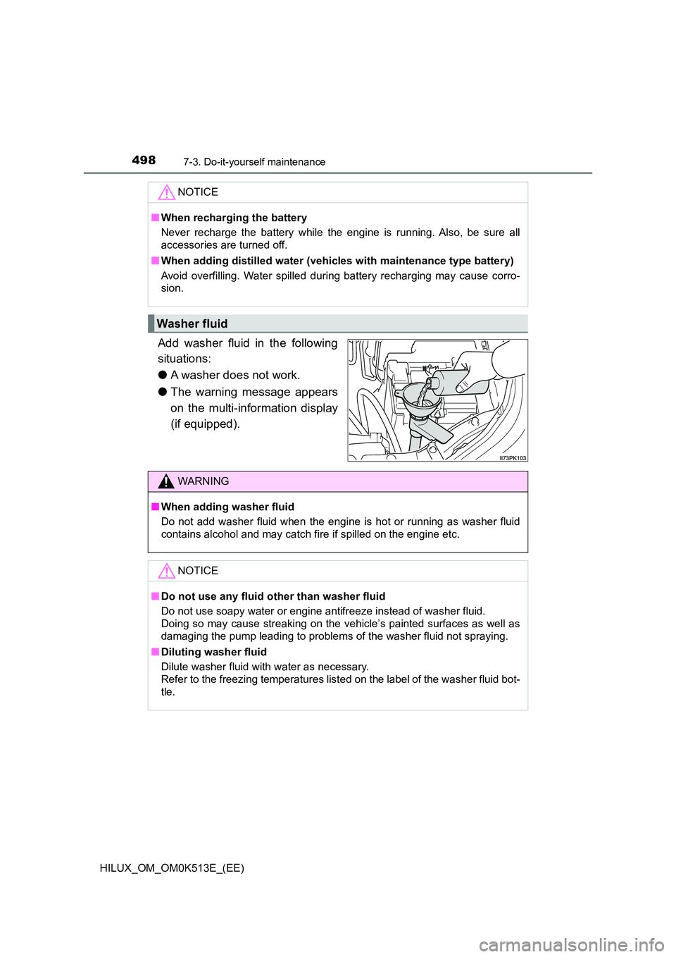 TOYOTA HILUX 2022  Owners Manual 4987-3. Do-it-yourself maintenance
HILUX_OM_OM0K513E_(EE)
Add washer fluid in the following 
situations: 
�O A washer does not work. 
�O The warning message appears 
on the multi-information display
(