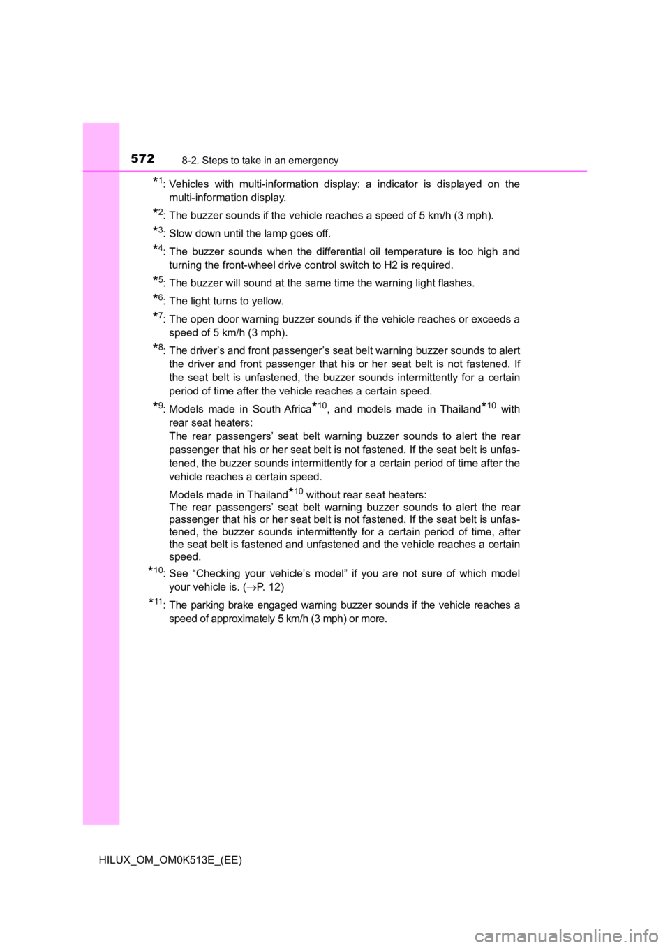 TOYOTA HILUX 2022 Owners Manual 5728-2. Steps to take in an emergency
HILUX_OM_OM0K513E_(EE)
*1: Vehicles with multi-information display: a indicator is displayed on the
multi-information display.
*2: The buzzer sounds if the vehic TOYOTA HILUX 2022 Owners Manual 5728-2. Steps to take in an emergency
HILUX_OM_OM0K513E_(EE)
*1: Vehicles with multi-information display: a indicator is displayed on the
multi-information display.
*2: The buzzer sounds if the vehic