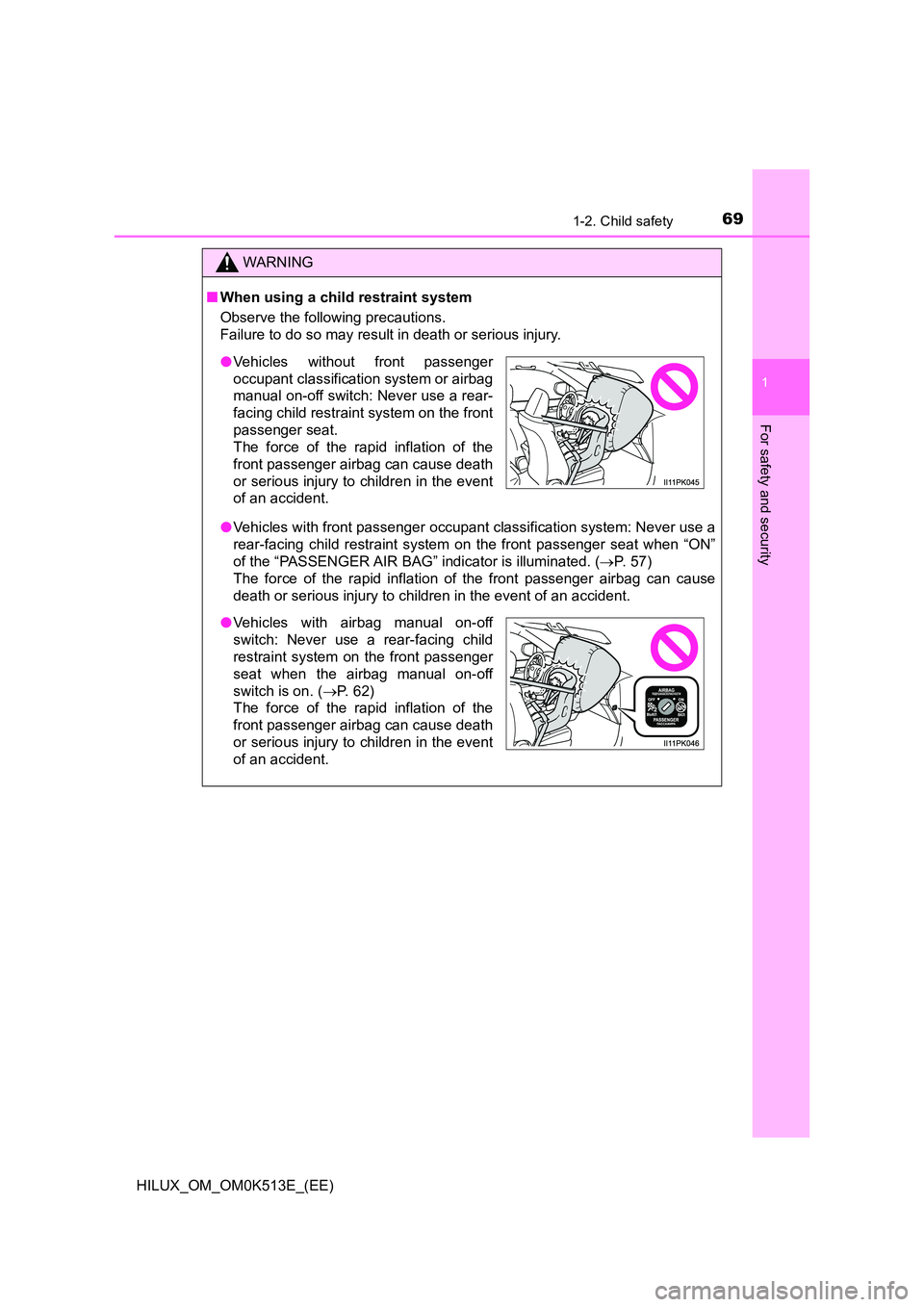 TOYOTA HILUX 2022 Manual PDF 691-2. Child safety
1
HILUX_OM_OM0K513E_(EE)
For safety and security
WARNING
�QWhen using a child restraint system 
Observe the following precautions. 
Failure to do so may result in death or serious 