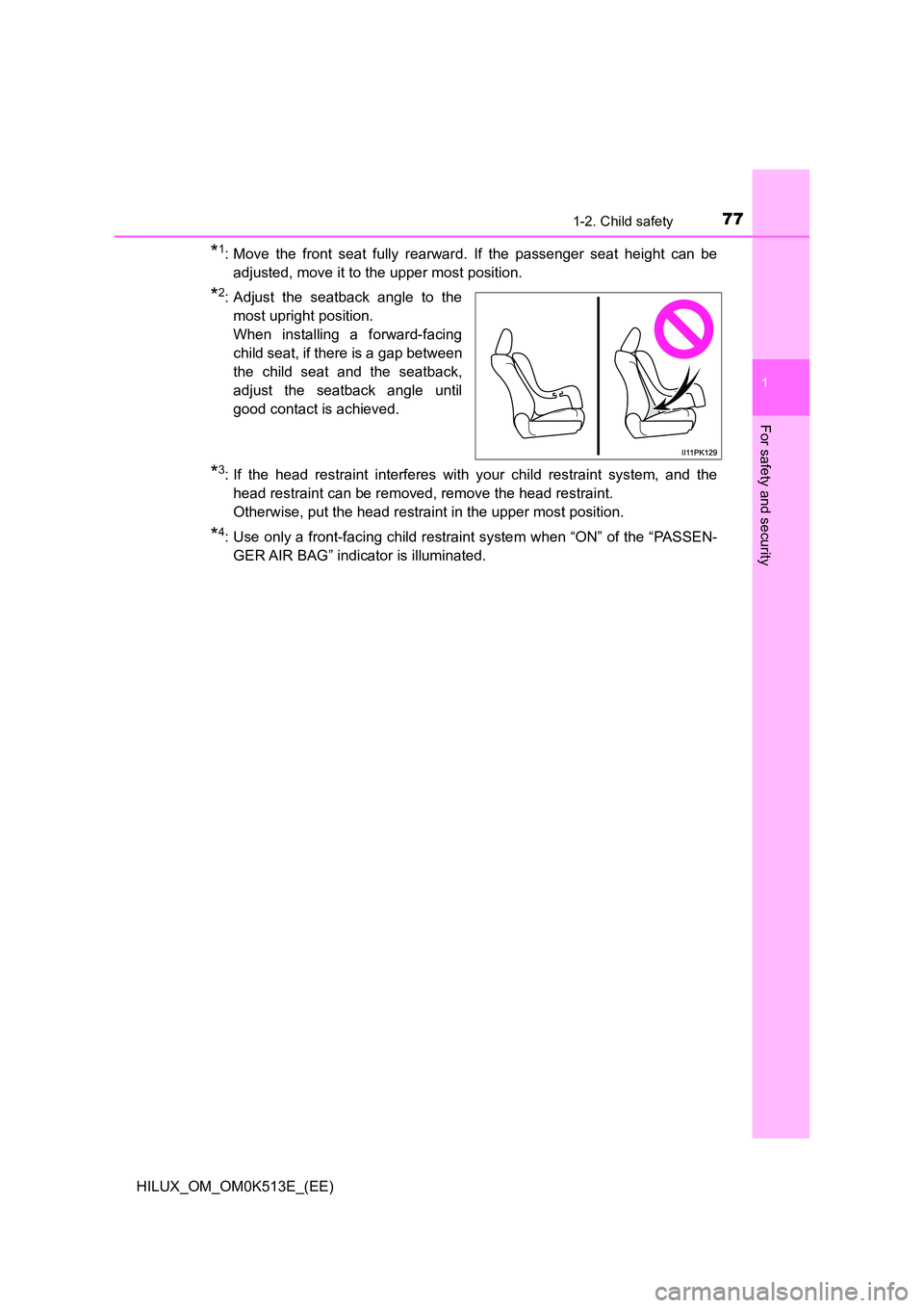 TOYOTA HILUX 2022 Manual PDF 771-2. Child safety
1
HILUX_OM_OM0K513E_(EE)
For safety and security
*1: Move the front seat fully rearward. If the passenger seat height can be 
adjusted, move it to the upper most position.
*2: Adju