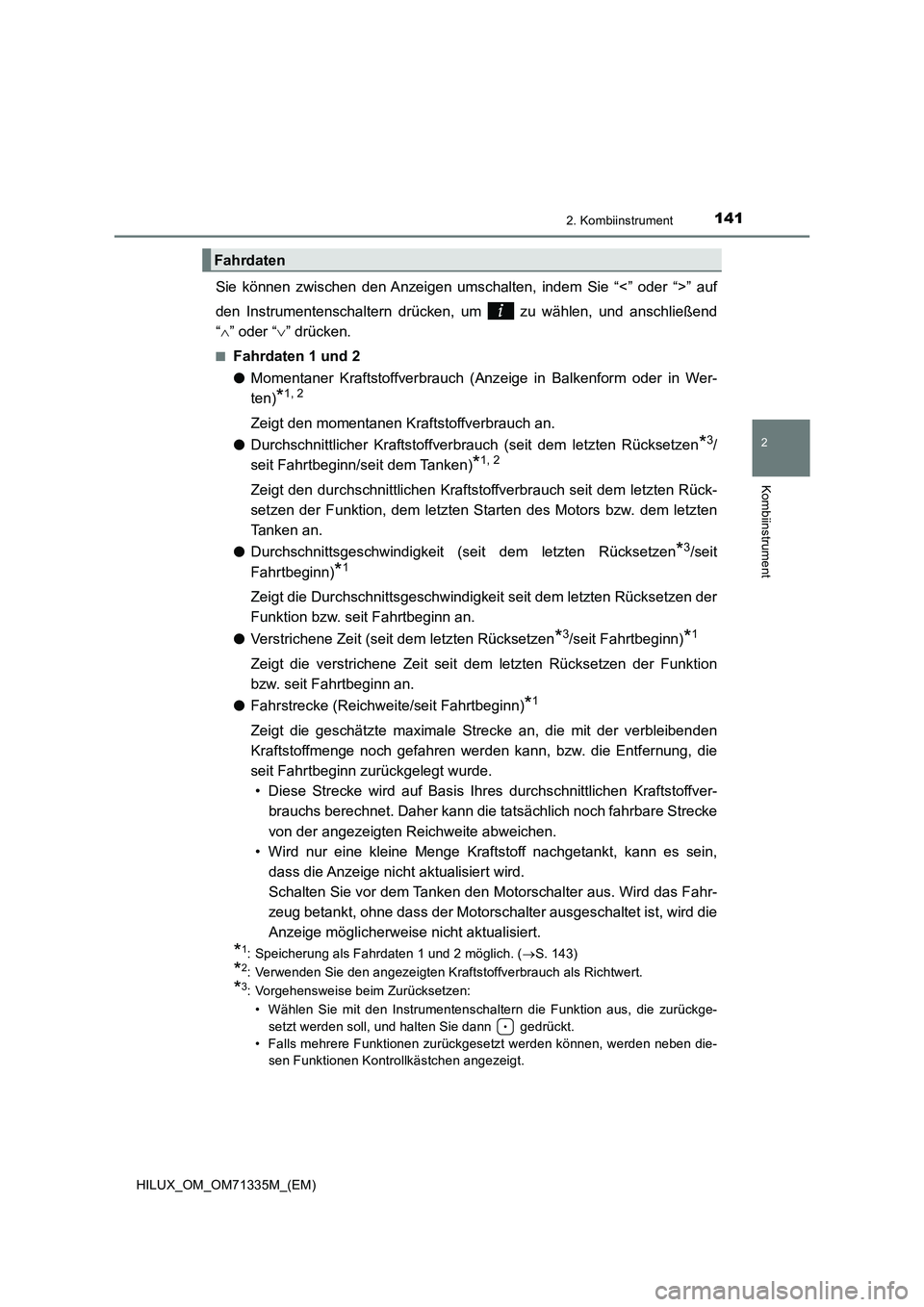 TOYOTA HILUX 2022 Betriebsanleitungen (in German) 1412. Kombiinstrument
2
Kombiinstrument
HILUX_OM_OM71335M_(EM)
Sie können zwischen den Anzeigen umschalten, indem Sie “<” oder “>” auf
den Instrumentenschaltern drücken, um zu wählen, und TOYOTA HILUX 2022 Betriebsanleitungen (in German) 1412. Kombiinstrument
2
Kombiinstrument
HILUX_OM_OM71335M_(EM)
Sie können zwischen den Anzeigen umschalten, indem Sie “<” oder “>” auf
den Instrumentenschaltern drücken, um zu wählen, und