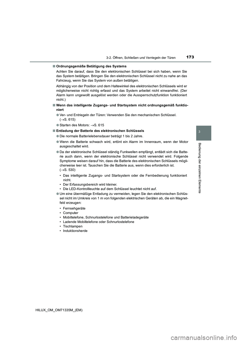 TOYOTA HILUX 2022  Betriebsanleitungen (in German) 1733-2. Öffnen, Schließen und Verriegeln der Türen
3
Bedienung der einzelnen Elemente
HILUX_OM_OM71335M_(EM)�QOrdnungsgemäße Betätigung des Systems
Achten Sie darauf, dass Sie den elektronischen