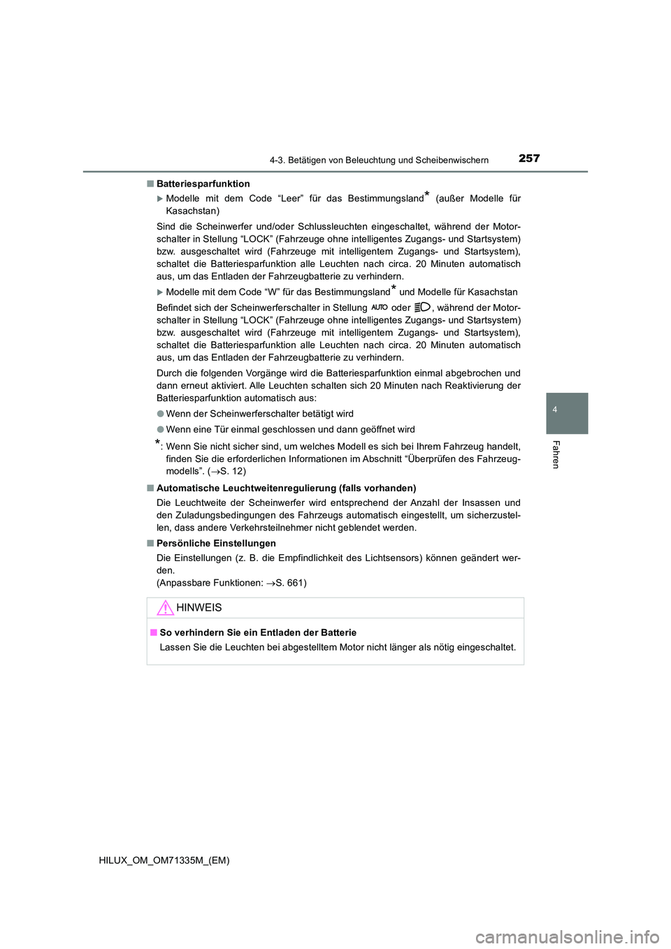 TOYOTA HILUX 2022  Betriebsanleitungen (in German) 2574-3. Betätigen von Beleuchtung und Scheibenwischern
4
Fahren
HILUX_OM_OM71335M_(EM) 
�Q Batteriesparfunktion
Modelle mit dem Code “Leer” für das Bestimmungsland* (außer Modelle für 
Kasa