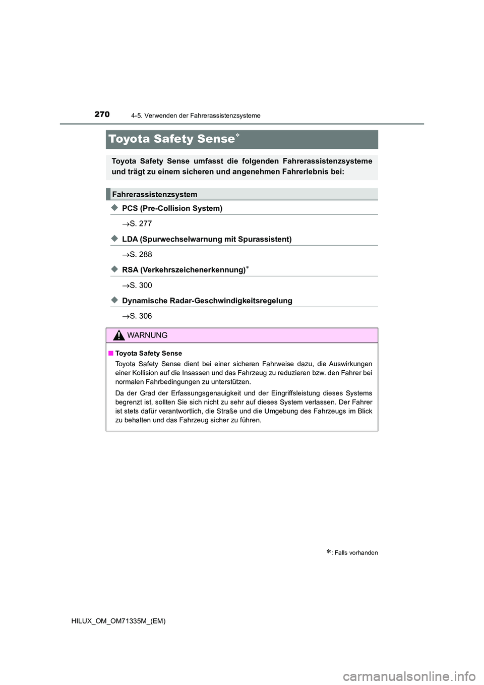 TOYOTA HILUX 2022  Betriebsanleitungen (in German) 2704-5. Verwenden der Fahrerassistenzsysteme
HILUX_OM_OM71335M_(EM)
Toyota Safety Sense
�XPCS (Pre-Collision System) 
 S. 277
�XLDA (Spurwechselwarnung mit Spurassistent) 
 S. 288
�XRSA (Verk