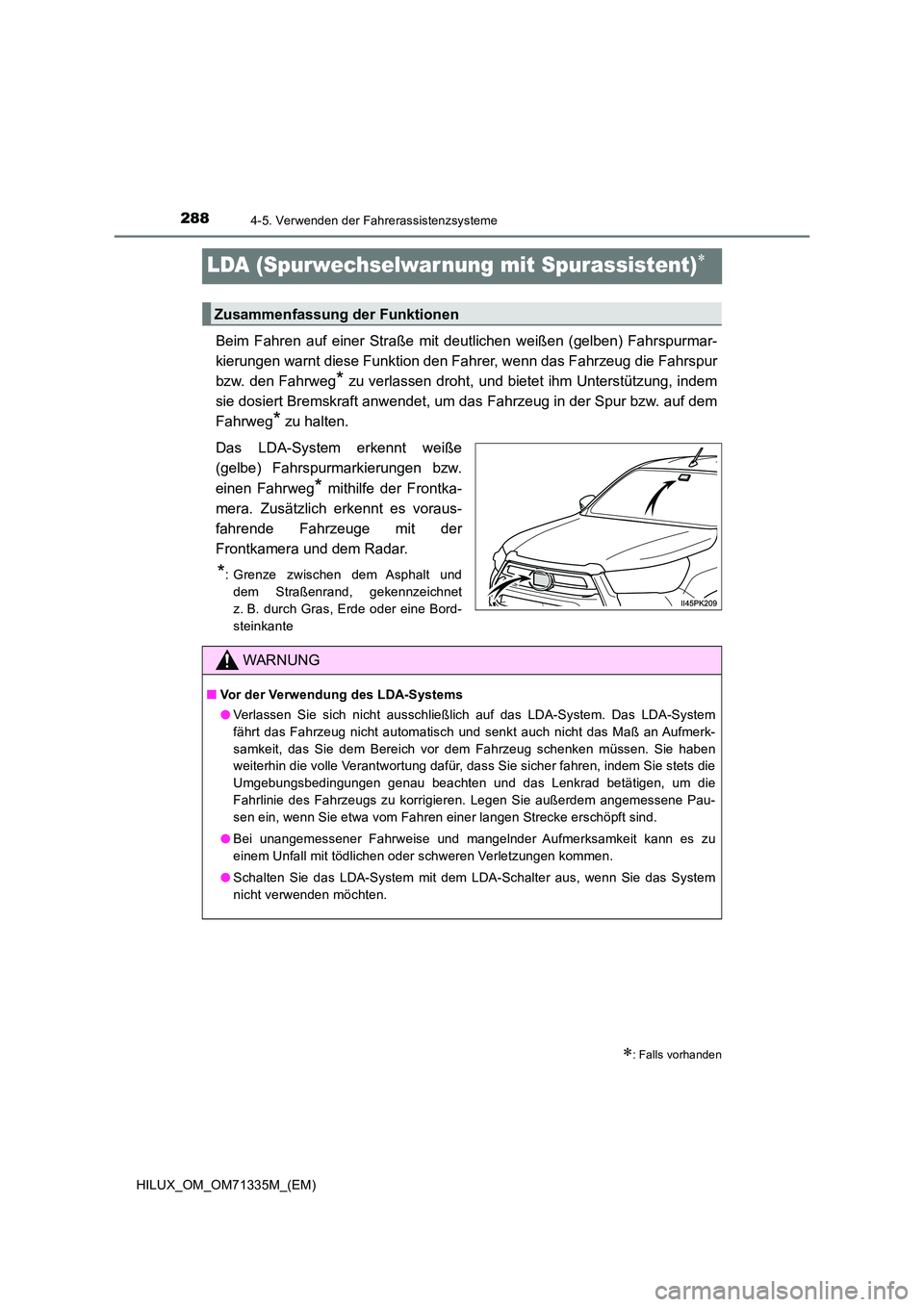 TOYOTA HILUX 2022  Betriebsanleitungen (in German) 2884-5. Verwenden der Fahrerassistenzsysteme
HILUX_OM_OM71335M_(EM)
LDA (Spurwechselwar nung mit Spurassistent)
Beim Fahren auf einer Straße mit deutlichen weißen (gelben) Fahrspurmar- 
kierungen