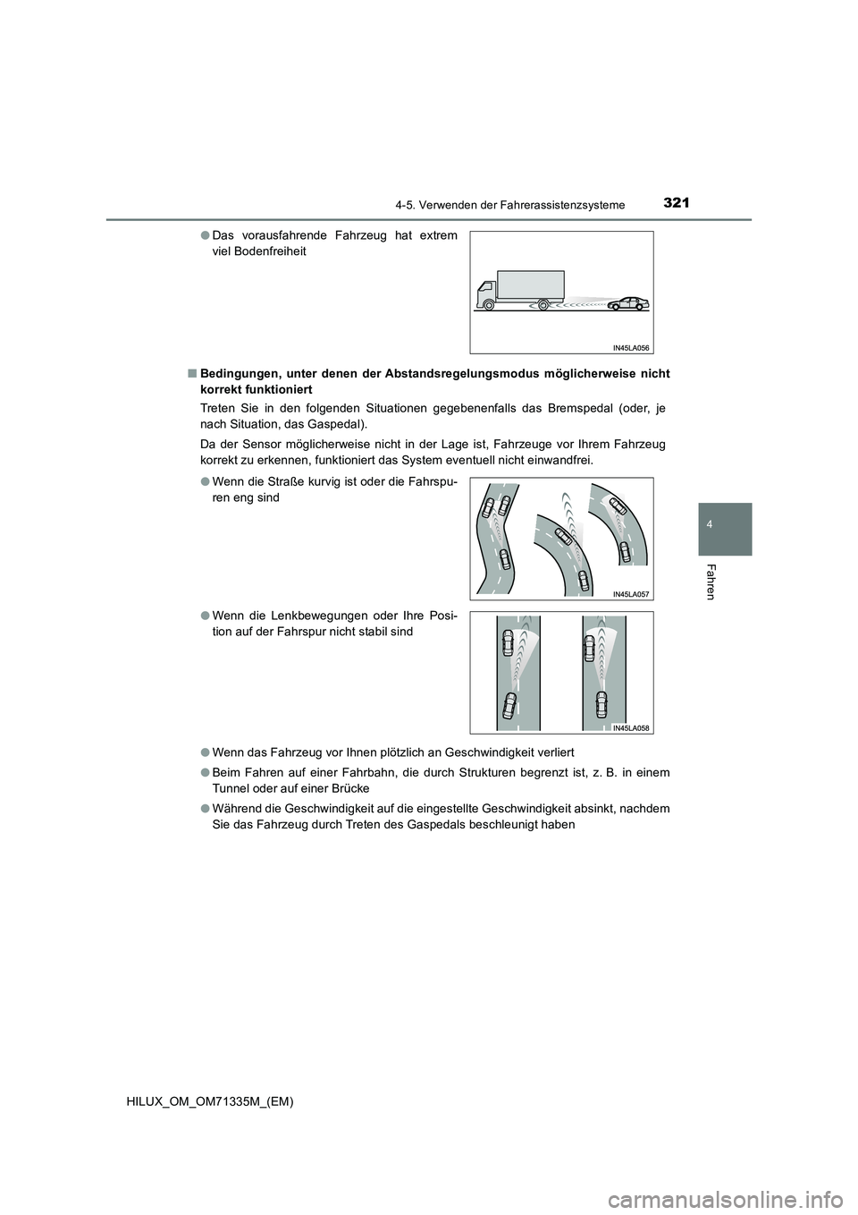 TOYOTA HILUX 2022  Betriebsanleitungen (in German) 3214-5. Verwenden der Fahrerassistenzsysteme
4
Fahren
HILUX_OM_OM71335M_(EM)�QBedingungen, unter denen der Abstandsregelungsmodus möglicherweise nicht
korrekt funktioniert
Treten Sie in den folgenden