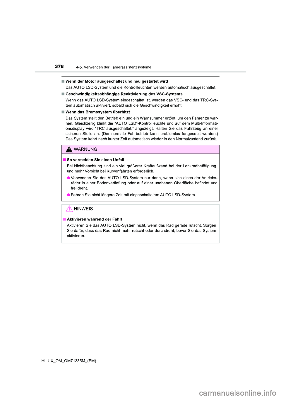 TOYOTA HILUX 2022  Betriebsanleitungen (in German) 3784-5. Verwenden der Fahrerassistenzsysteme
HILUX_OM_OM71335M_(EM)
�QWenn der Motor ausgeschaltet und neu gestartet wird 
Das AUTO LSD-System und die Kontrollleuchten werden automatisch ausgeschaltet