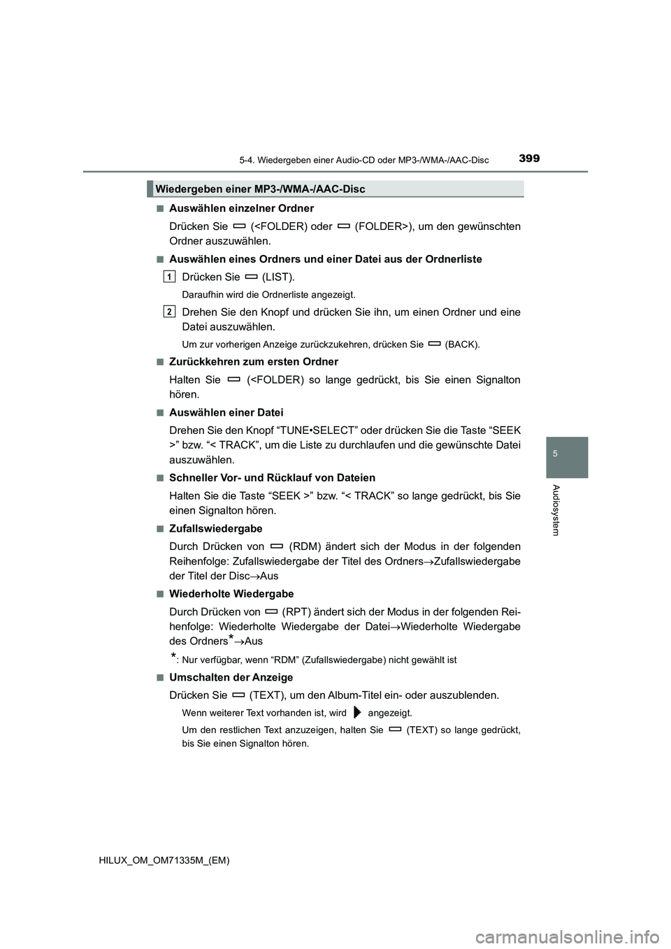 TOYOTA HILUX 2022  Betriebsanleitungen (in German) 3995-4. Wiedergeben einer Audio-CD oder MP3-/WMA-/AAC-Disc
5
Audiosystem
HILUX_OM_OM71335M_(EM)�Q
Auswählen einzelner Ordner
Drücken Sie   (<FOLDER) oder   (FOLDER>), um den gewünschten
Ordner ausz