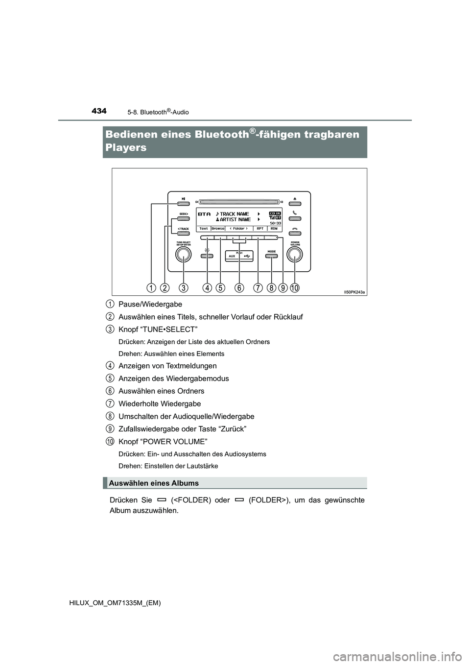 TOYOTA HILUX 2022  Betriebsanleitungen (in German) 4345-8. Bluetooth®-Audio
HILUX_OM_OM71335M_(EM)
Bedienen eines Bluetooth®-fähigen tragbaren 
Players
Pause/Wiedergabe
Auswählen eines Titels, schneller Vorlauf oder Rücklauf
Knopf “TUNE•SELEC