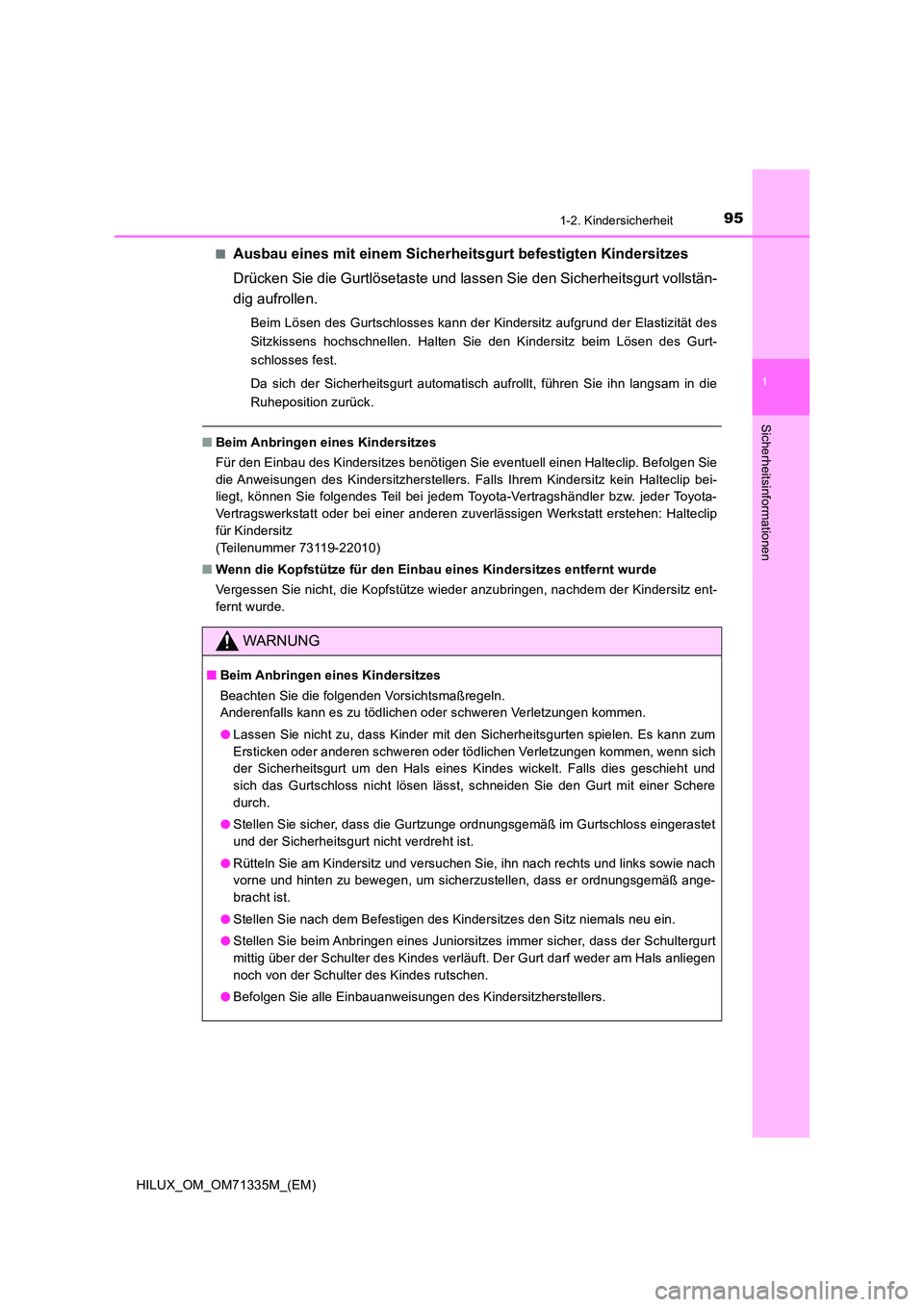 TOYOTA HILUX 2022  Betriebsanleitungen (in German) 951-2. Kindersicherheit
1
HILUX_OM_OM71335M_(EM)
Sicherheitsinformationen
�QAusbau eines mit einem Sicherheitsgurt befestigten Kindersitzes 
Drücken Sie die Gurtlösetaste und lassen Sie den Sicherhe
