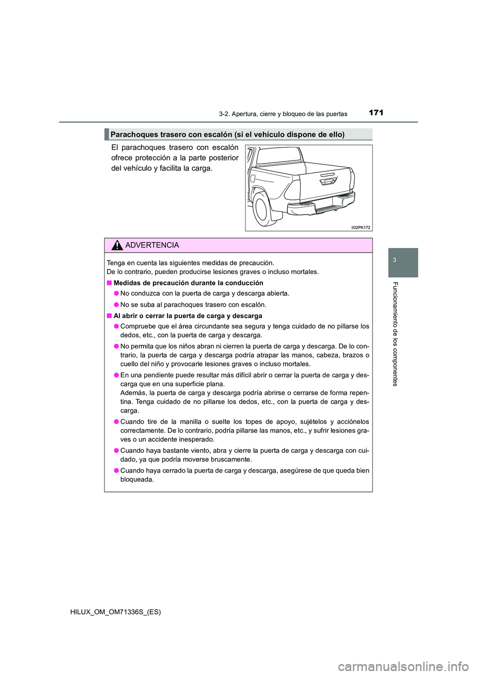 TOYOTA HILUX 2022  Manual del propietario (in Spanish) 1713-2. Apertura, cierre y bloqueo de las puertas
3
Funcionamiento de los componentes
HILUX_OM_OM71336S_(ES)
El parachoques trasero con escalón 
ofrece protección a la parte posterior
del vehículo 