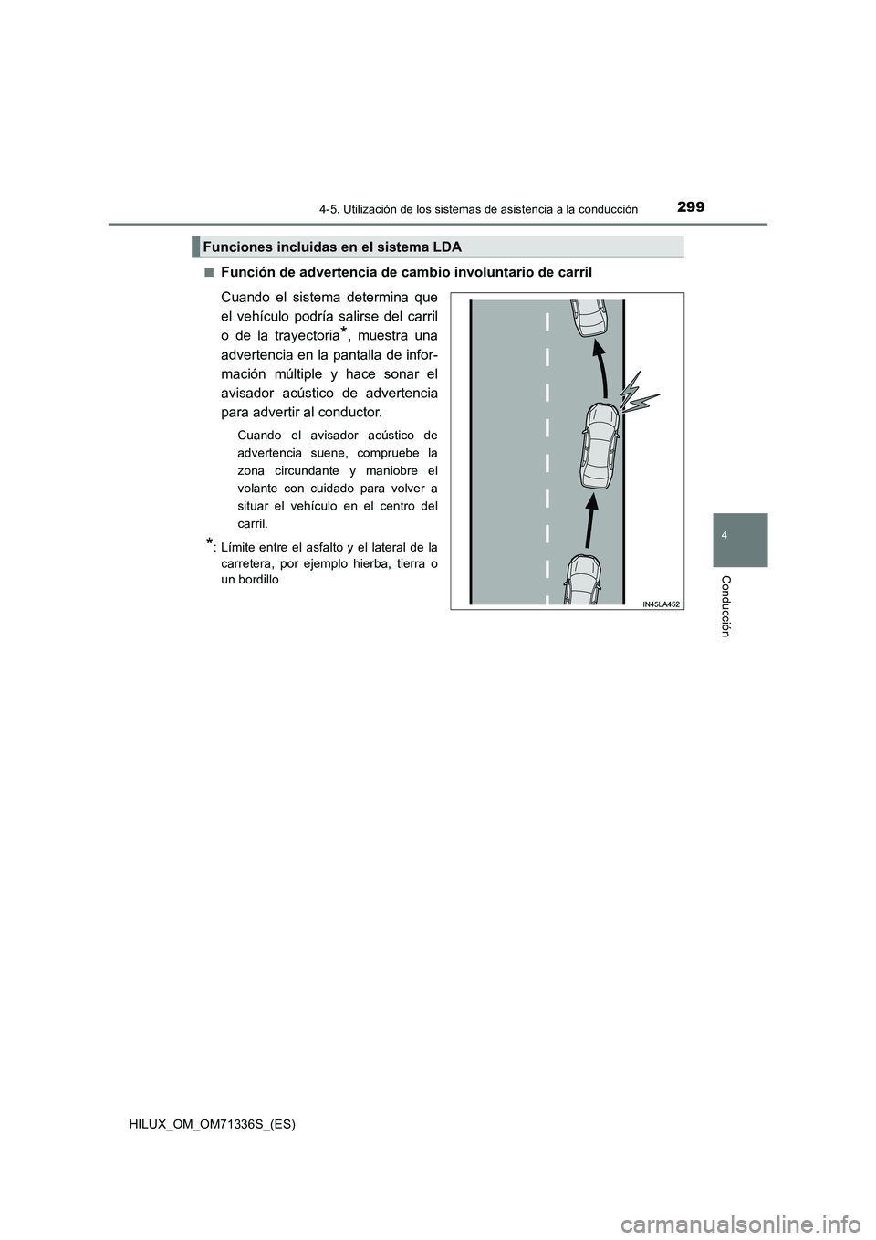 TOYOTA HILUX 2022  Manual del propietario (in Spanish) 2994-5. Utilización de los sistemas de asistencia a la conducción
4
Conducción
HILUX_OM_OM71336S_(ES)�Q
Función de advertencia de cambio involuntario de carril
Cuando el sistema determina que
el v
